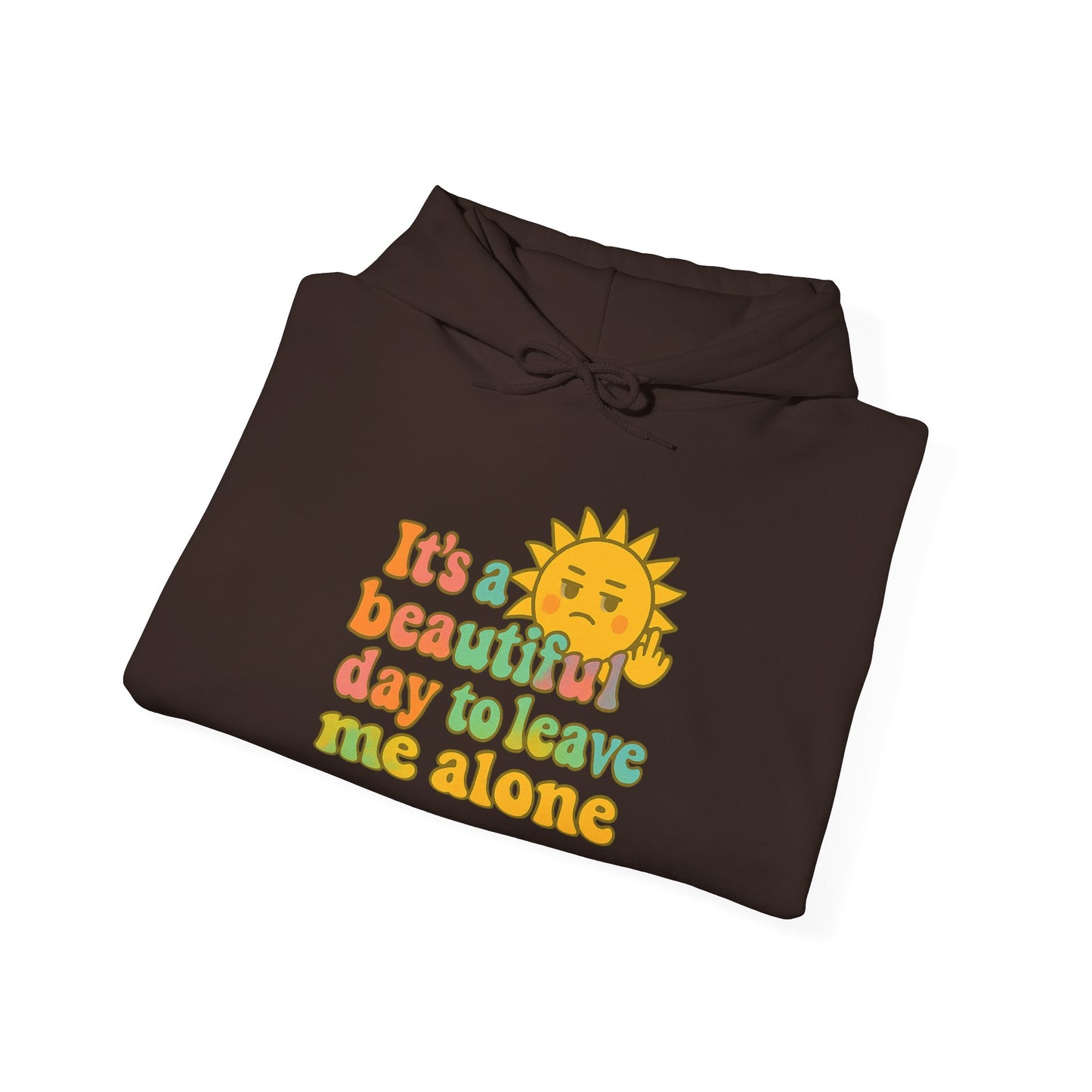 Unisex Heavy Blend Hooded Sweatshirt | It's a Beautiful Day to Leave Me Alone - Fun for Cozy Days, Perfect Gift, Casual Wear, Self-Care