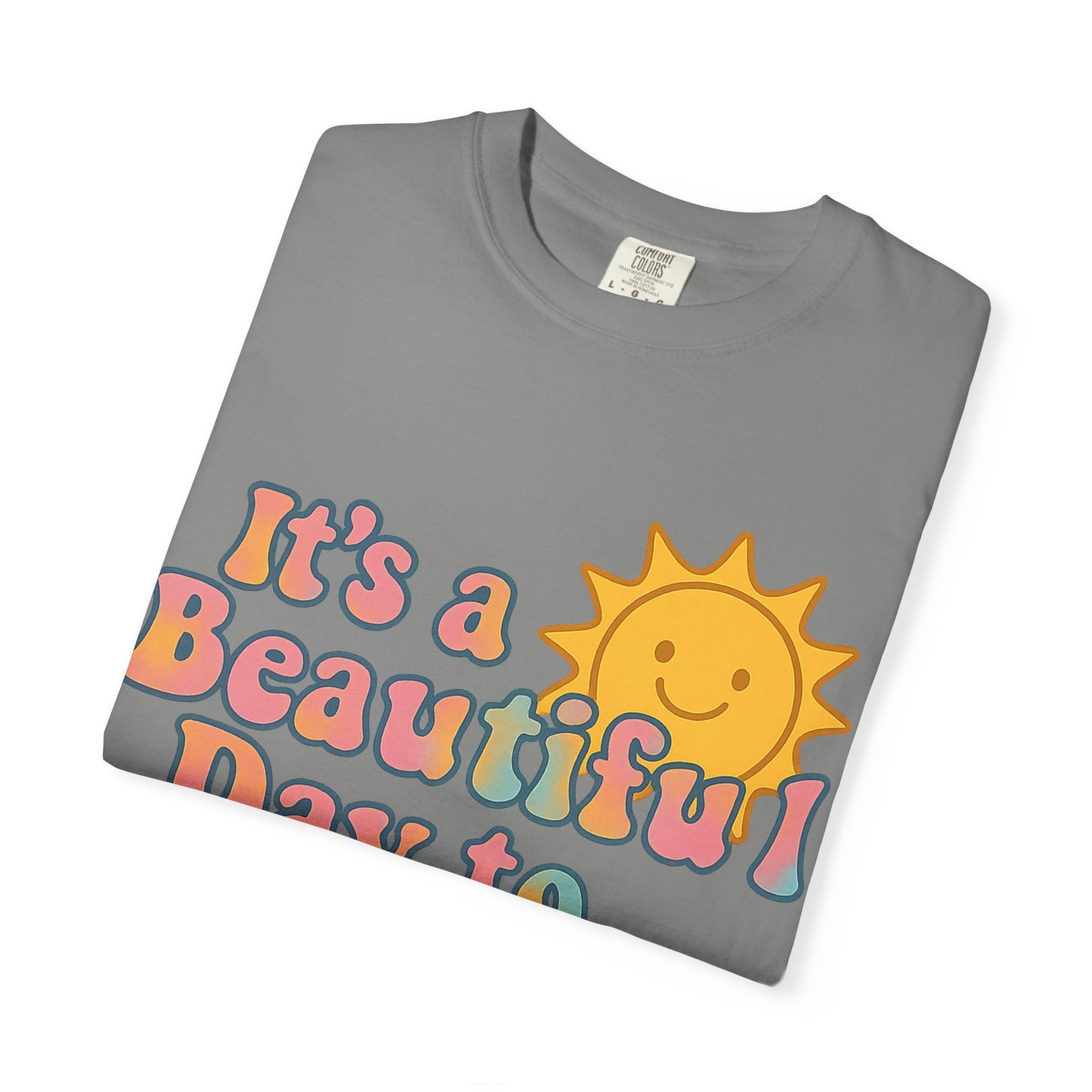 Unisex Garment-Dyed T-shirt | It's a Beautiful Day to Leave Me Alone - Perfect for Relaxation, Casual Outings, Birthdays, Gifts, Self-Care