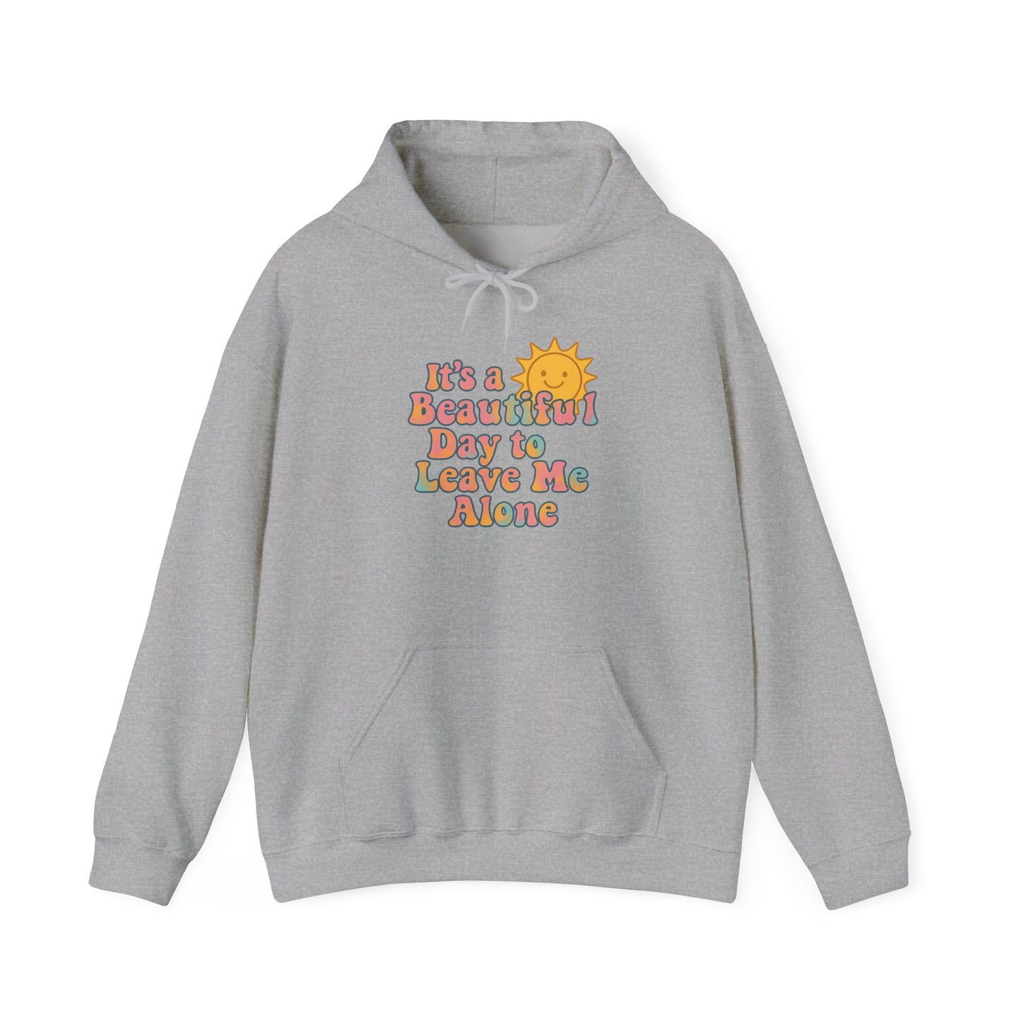 Unisex Heavy Blend Hooded Sweatshirt | It's a Beautiful Day to Leave Me Alone - Relaxing Gift, Perfect for Self-Care Days, Casual Wear
