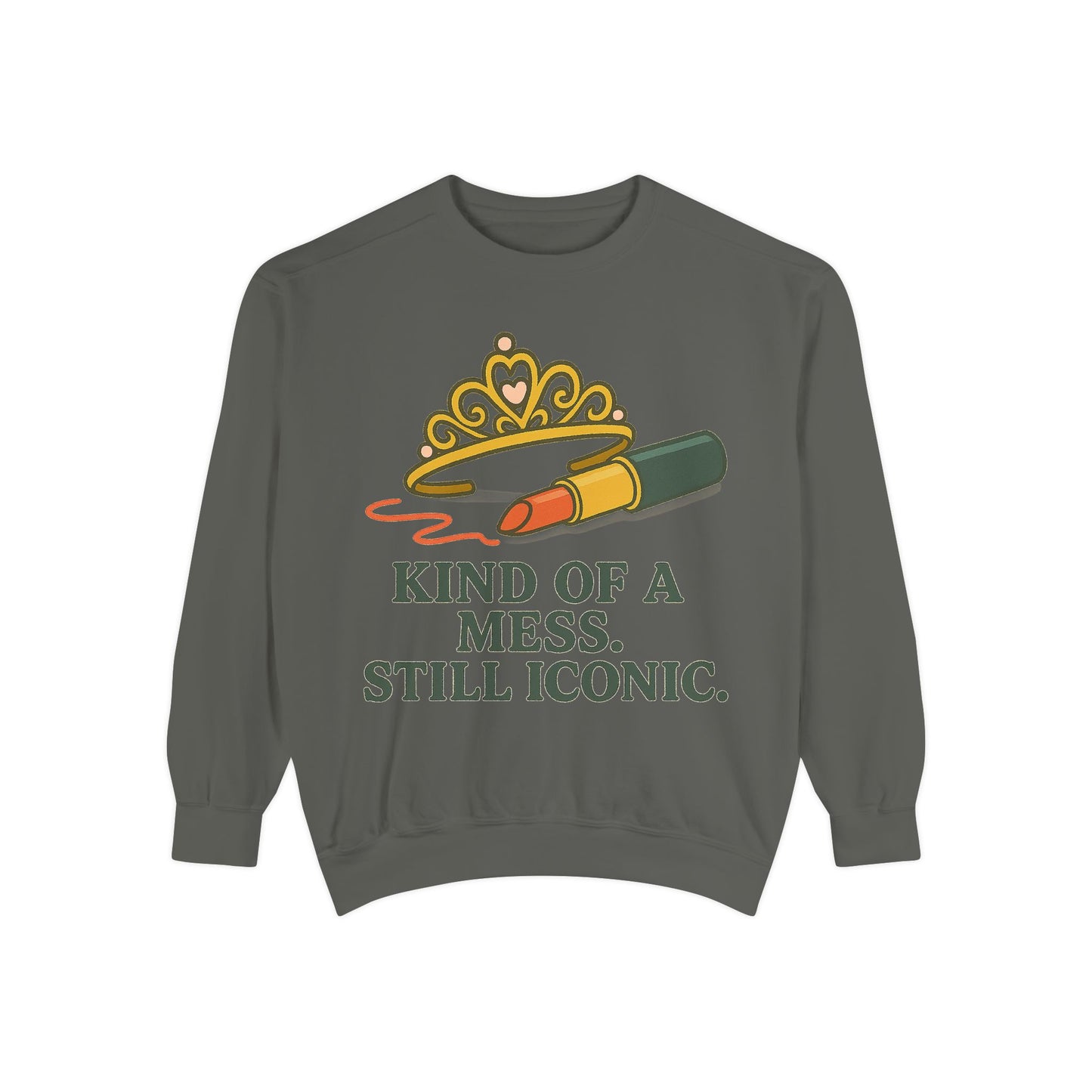 Unisex Garment-Dyed Sweatshirt | Kind of a Mess, Still Iconic - Casual Wear, Trendy Apparel, Perfect Gift, Messy Style, Everyday Comfort
