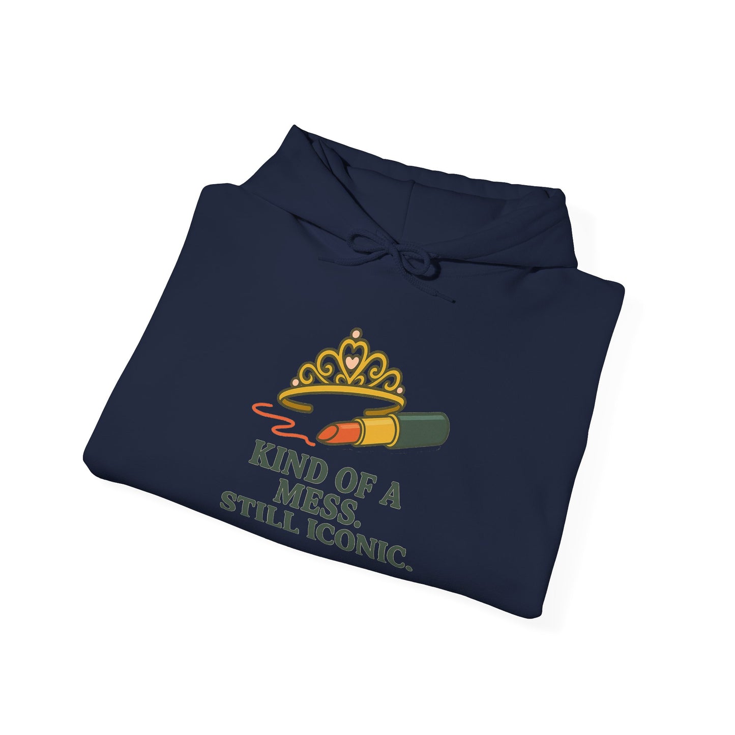 Hooded Sweatshirt | Kind of a Mess, Still Iconic - Cozy, Funny, Unisex Hooded Sweatshirt, Gift, Apparel