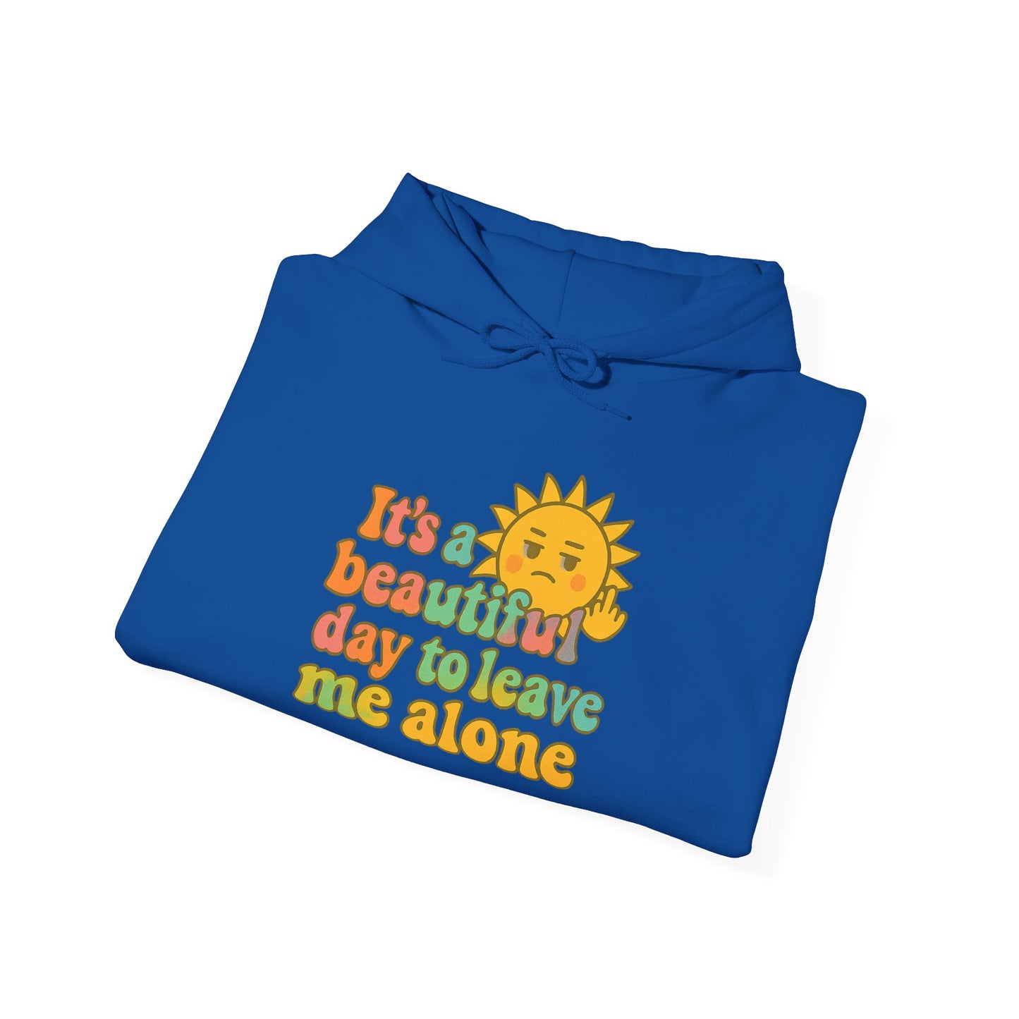 Unisex Heavy Blend Hooded Sweatshirt | It's a Beautiful Day to Leave Me Alone - Fun for Cozy Days, Perfect Gift, Casual Wear, Self-Care