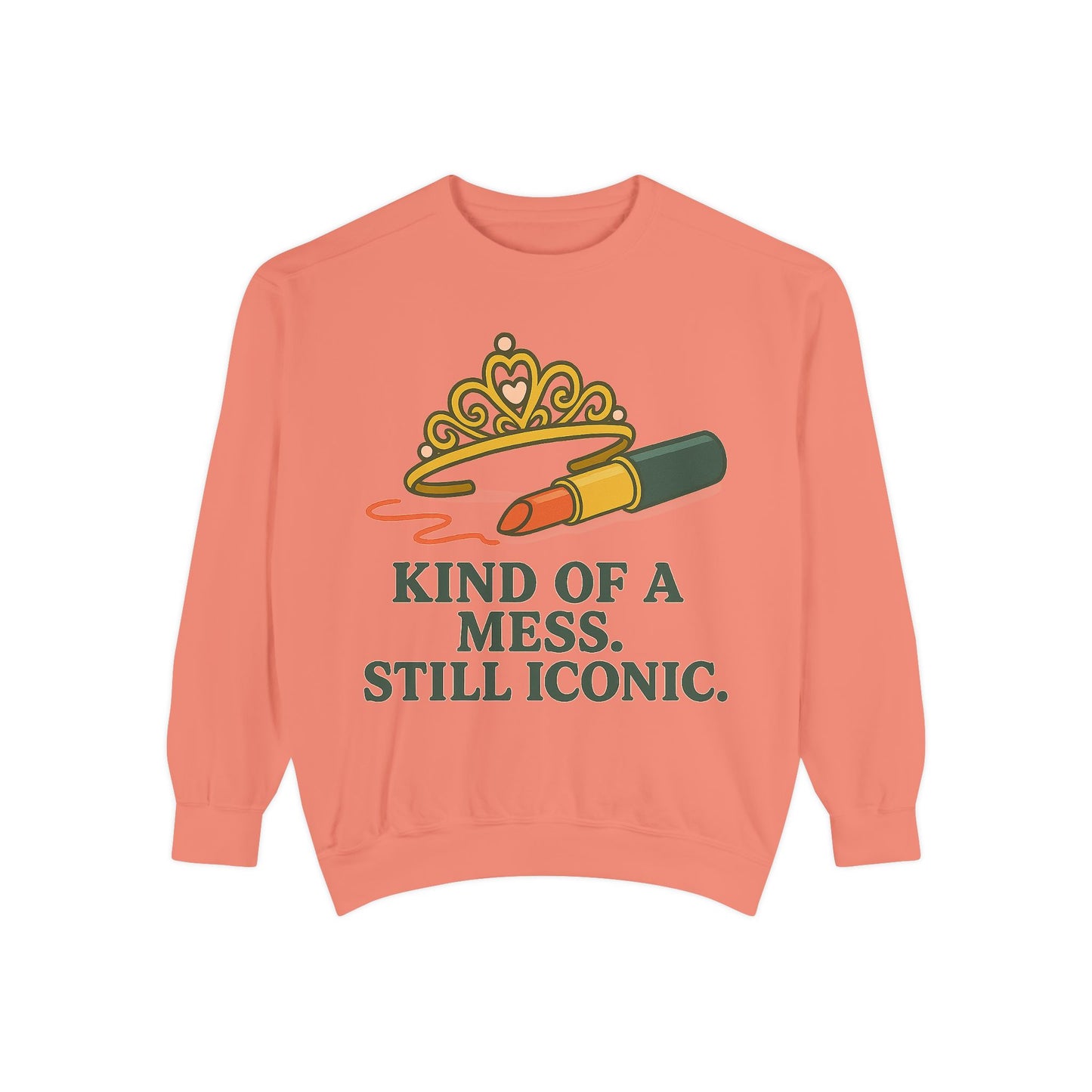 Unisex Garment-Dyed Sweatshirt | Kind of a Mess, Still Iconic - Casual Wear, Trendy Apparel, Perfect Gift, Messy Style, Everyday Comfort