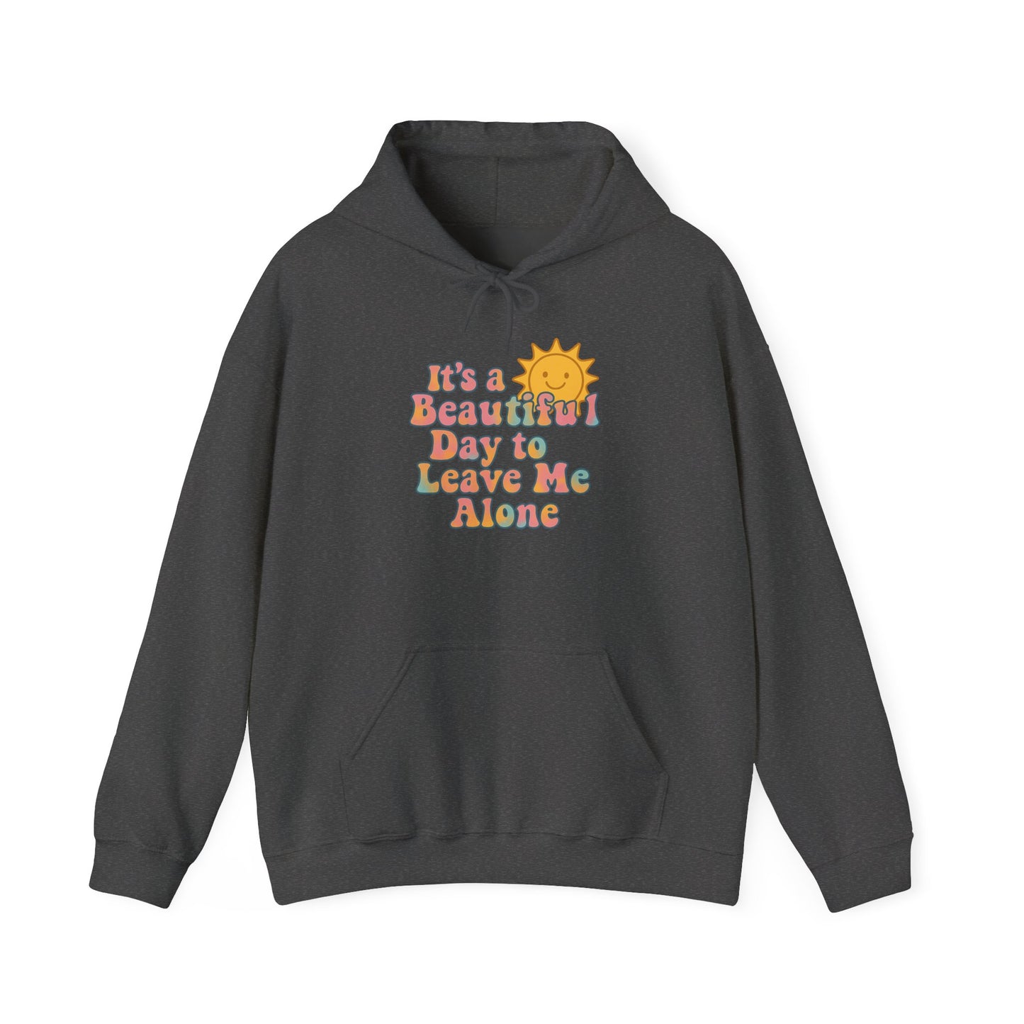 Unisex Heavy Blend Hooded Sweatshirt | It's a Beautiful Day to Leave Me Alone - Relaxing Gift, Perfect for Self-Care Days, Casual Wear