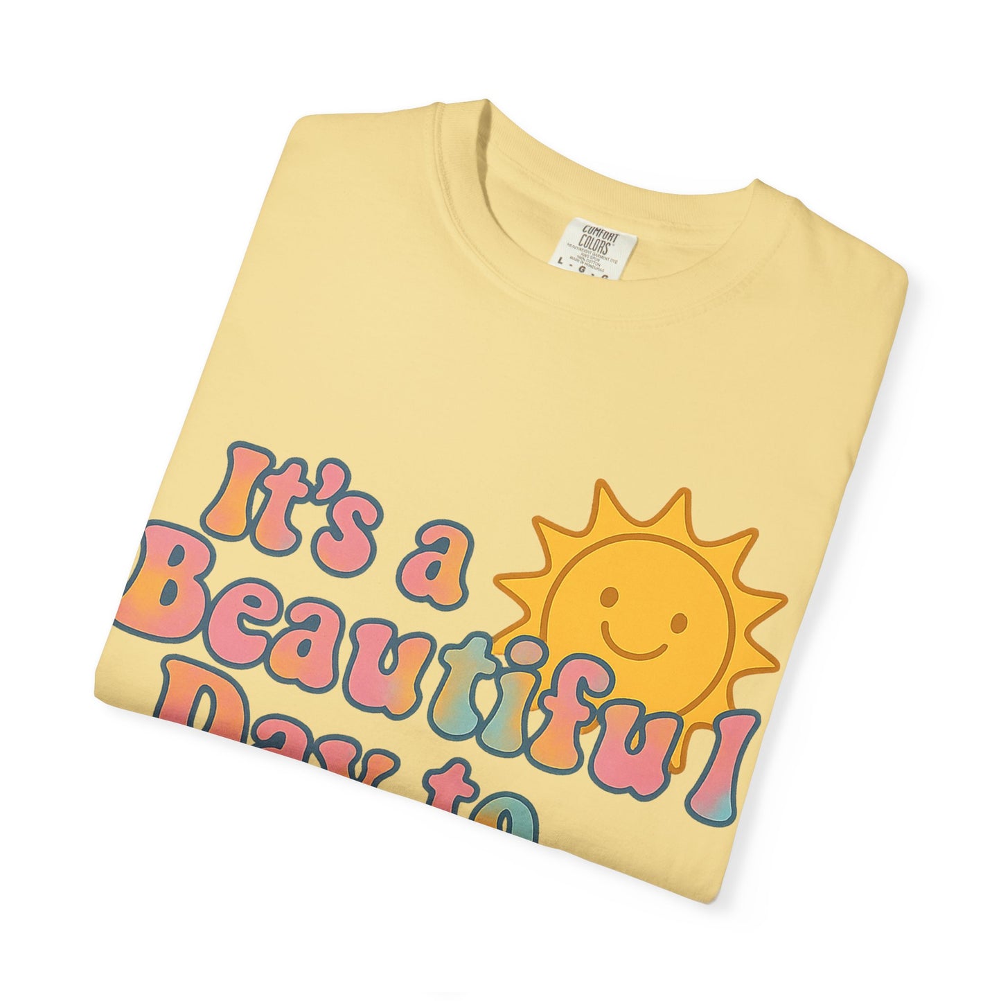 Unisex Garment-Dyed T-shirt | It's a Beautiful Day to Leave Me Alone - Perfect for Relaxation, Casual Outings, Birthdays, Gifts, Self-Care