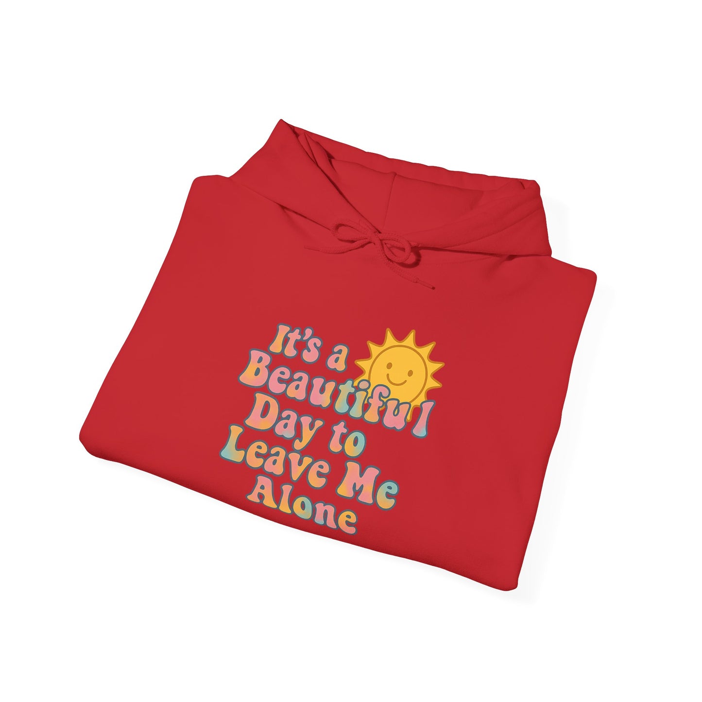 Unisex Heavy Blend Hooded Sweatshirt | It's a Beautiful Day to Leave Me Alone - Relaxing Gift, Perfect for Self-Care Days, Casual Wear