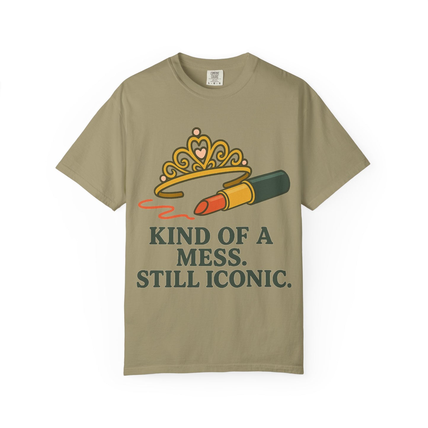 Unisex Garment-Dyed T-shirt | Kind of a Mess, Still Iconic - Perfect for Self-Love, Affirmation, Body Positivity