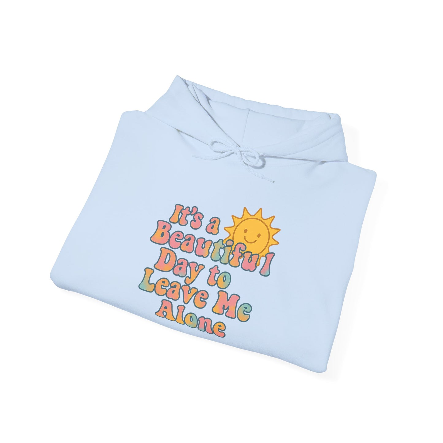 Unisex Heavy Blend Hooded Sweatshirt | It's a Beautiful Day to Leave Me Alone - Relaxing Gift, Perfect for Self-Care Days, Casual Wear