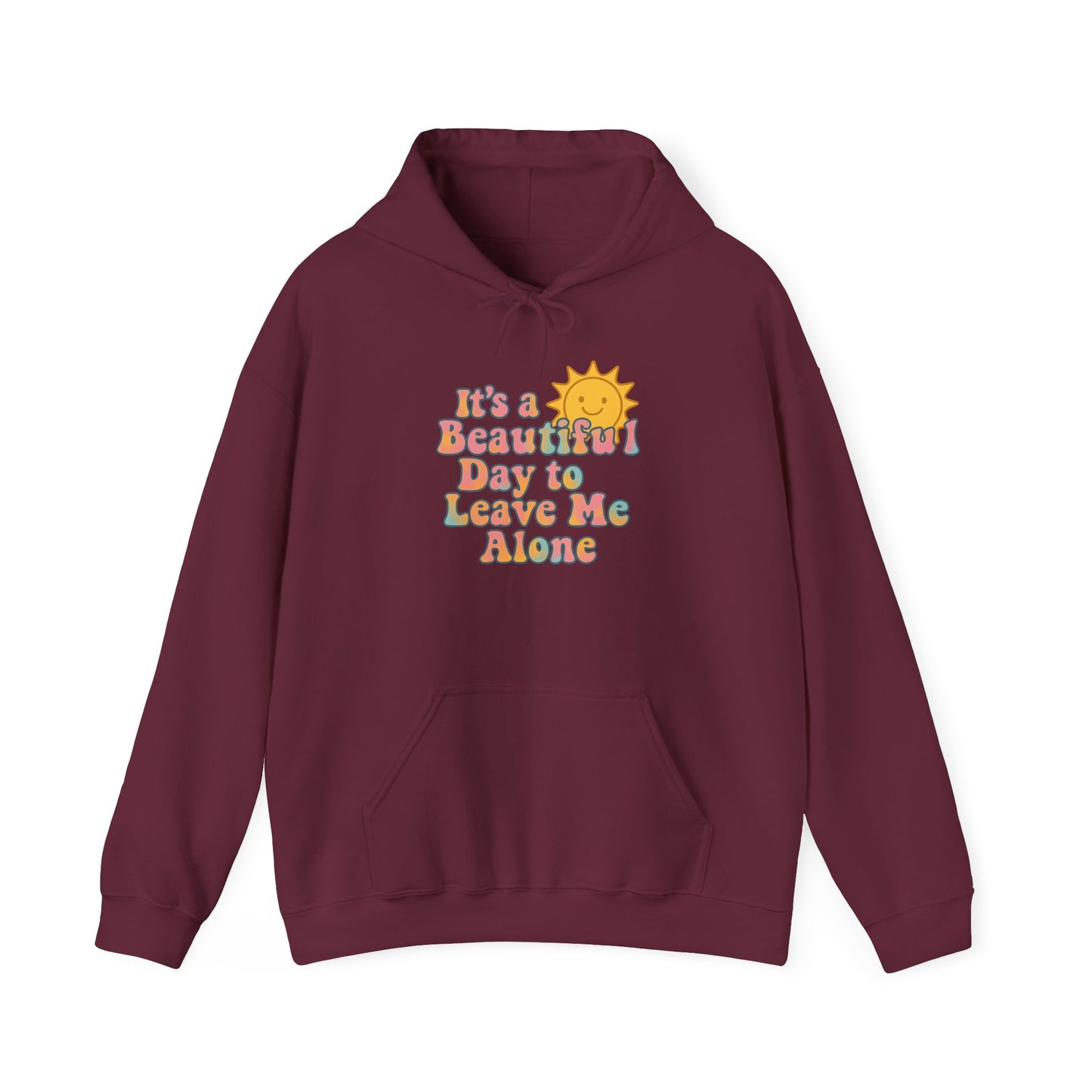 Unisex Heavy Blend Hooded Sweatshirt | It's a Beautiful Day to Leave Me Alone - Relaxing Gift, Perfect for Self-Care Days, Casual Wear