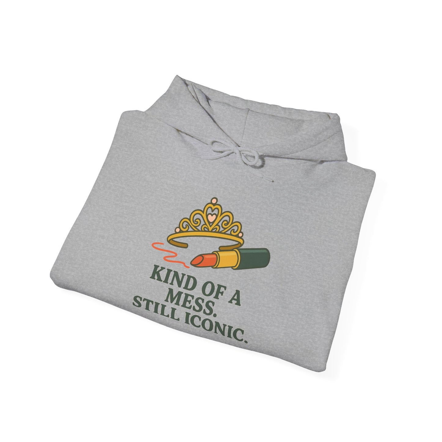 Hooded Sweatshirt | Kind of a Mess, Still Iconic - Cozy, Funny, Unisex Hooded Sweatshirt, Gift, Apparel