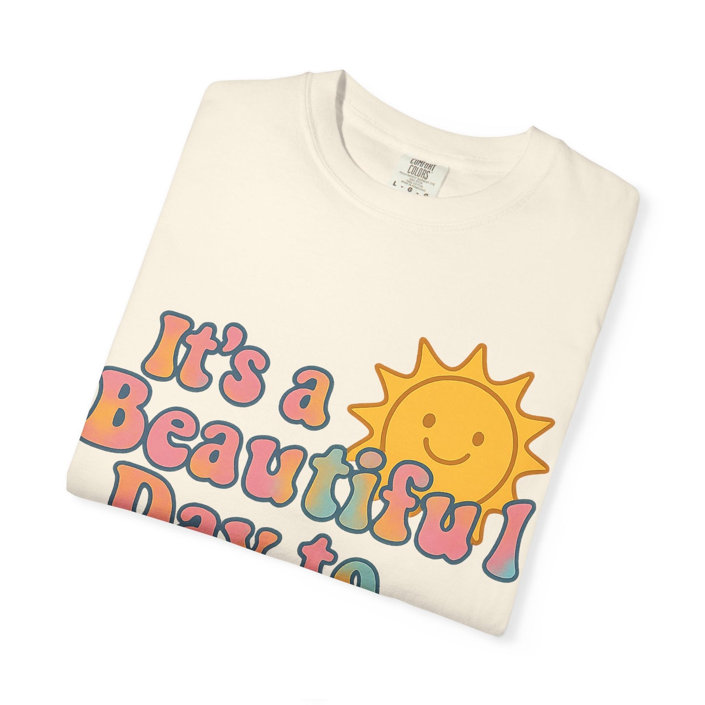 Unisex Garment-Dyed T-shirt | It's a Beautiful Day to Leave Me Alone - Perfect for Relaxation, Casual Outings, Birthdays, Gifts, Self-Care