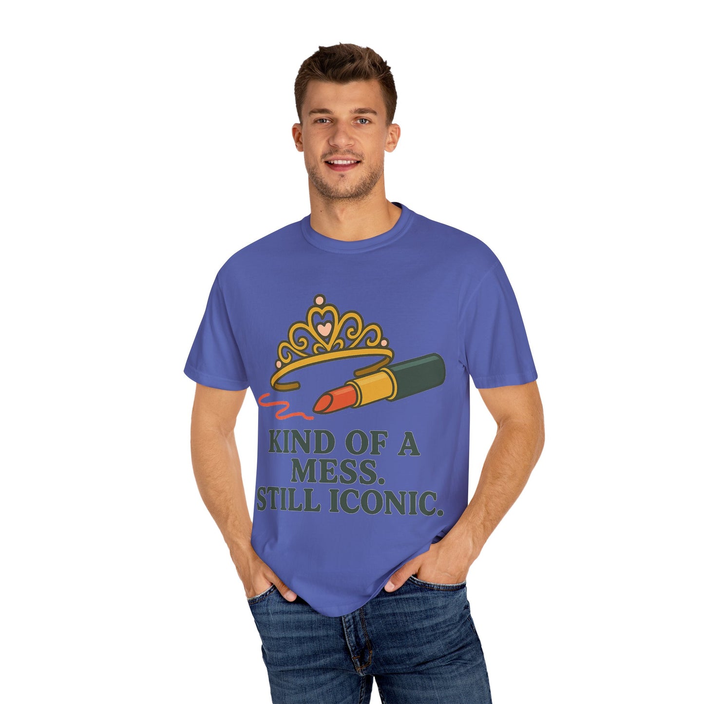 Unisex Garment-Dyed T-shirt | Kind of a Mess, Still Iconic - Perfect for Self-Love, Affirmation, Body Positivity