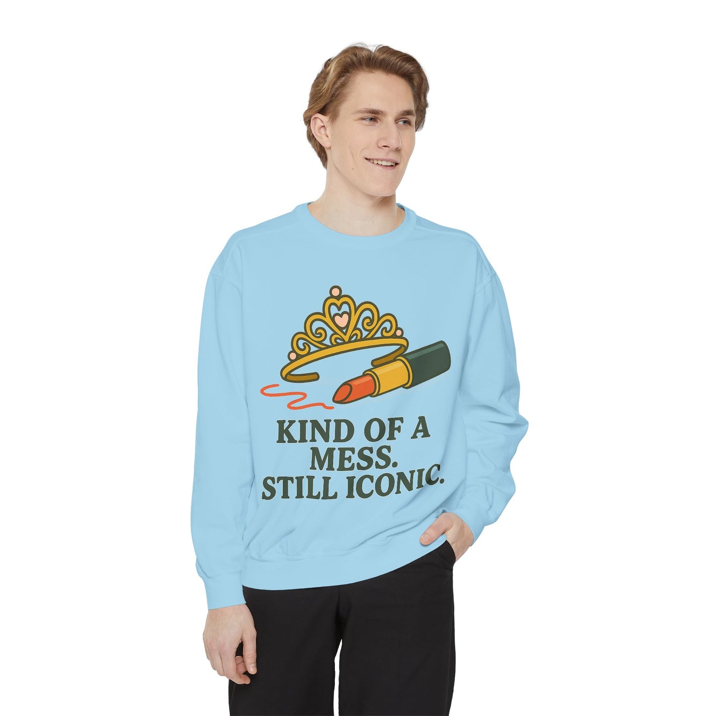 Unisex Garment-Dyed Sweatshirt | Kind of a Mess, Still Iconic - Casual Wear, Trendy Apparel, Perfect Gift, Messy Style, Everyday Comfort