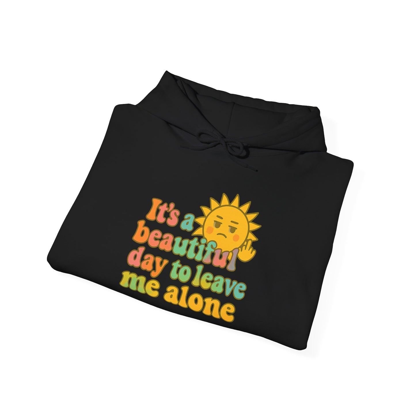 Unisex Heavy Blend Hooded Sweatshirt | It's a Beautiful Day to Leave Me Alone - Fun for Cozy Days, Perfect Gift, Casual Wear, Self-Care