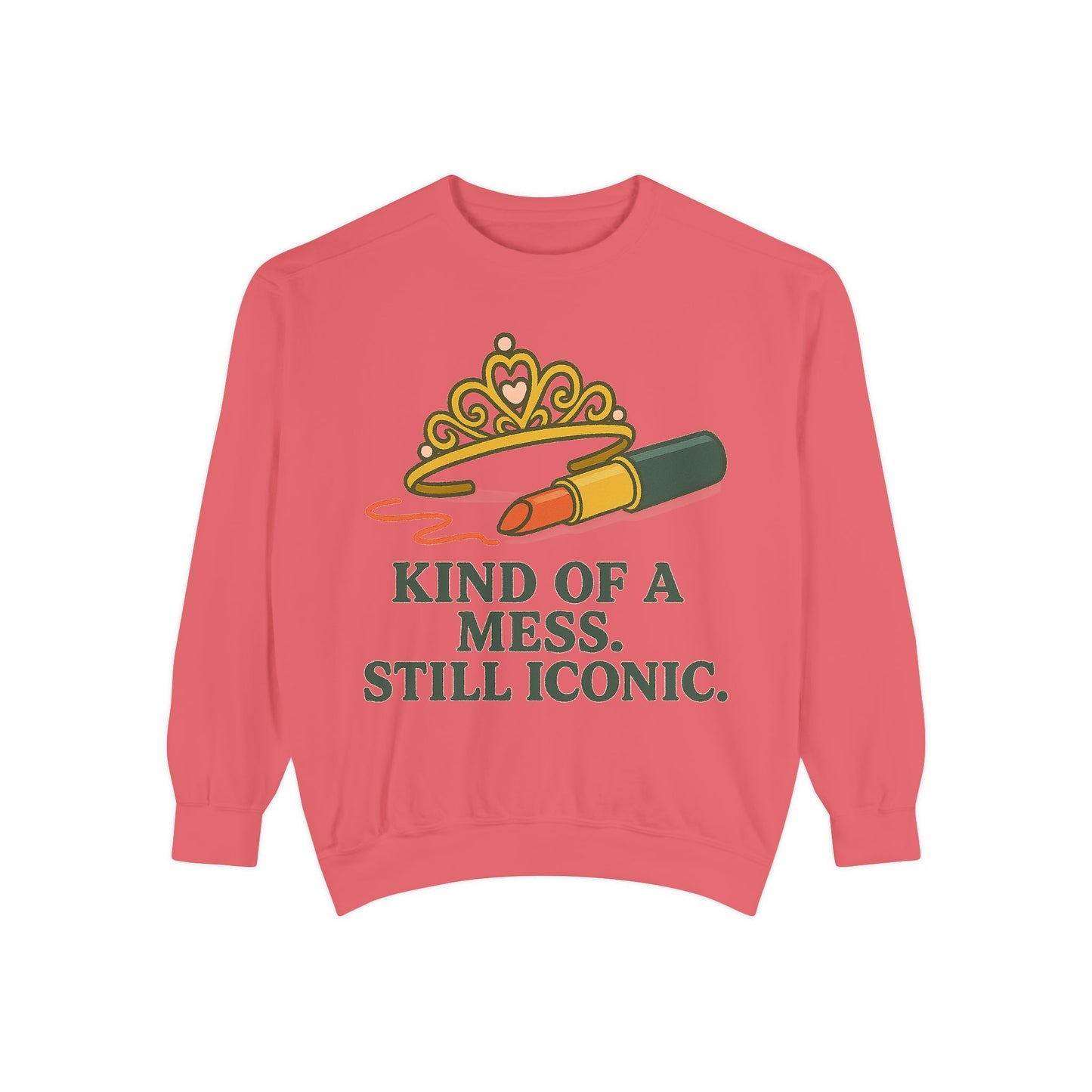 Unisex Garment-Dyed Sweatshirt | Kind of a Mess, Still Iconic - Casual Wear, Trendy Apparel, Perfect Gift, Messy Style, Everyday Comfort