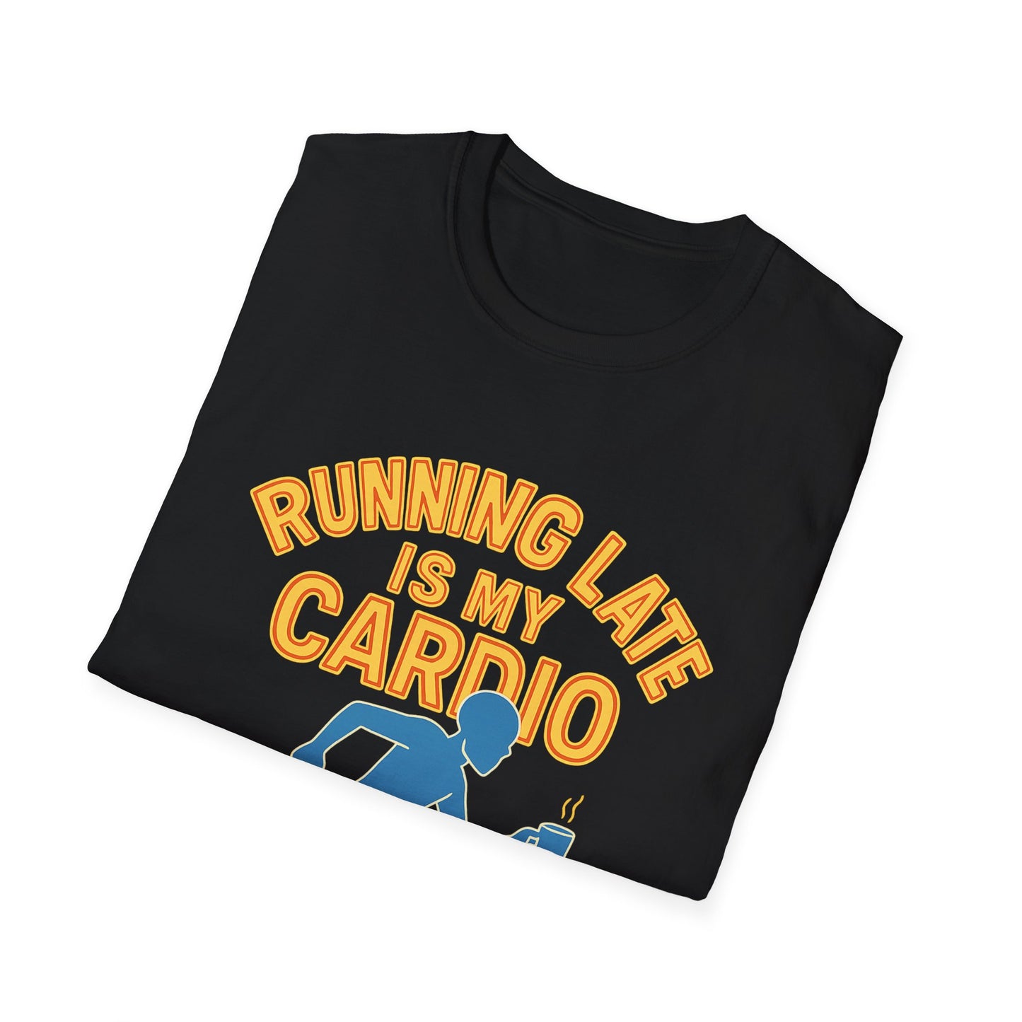 Unisex T-Shirt | Running Late is My Cardio- Funny Fitness Tee, Cool Graphic Shirt, Gift for Runners, Athletic Humor Apparel