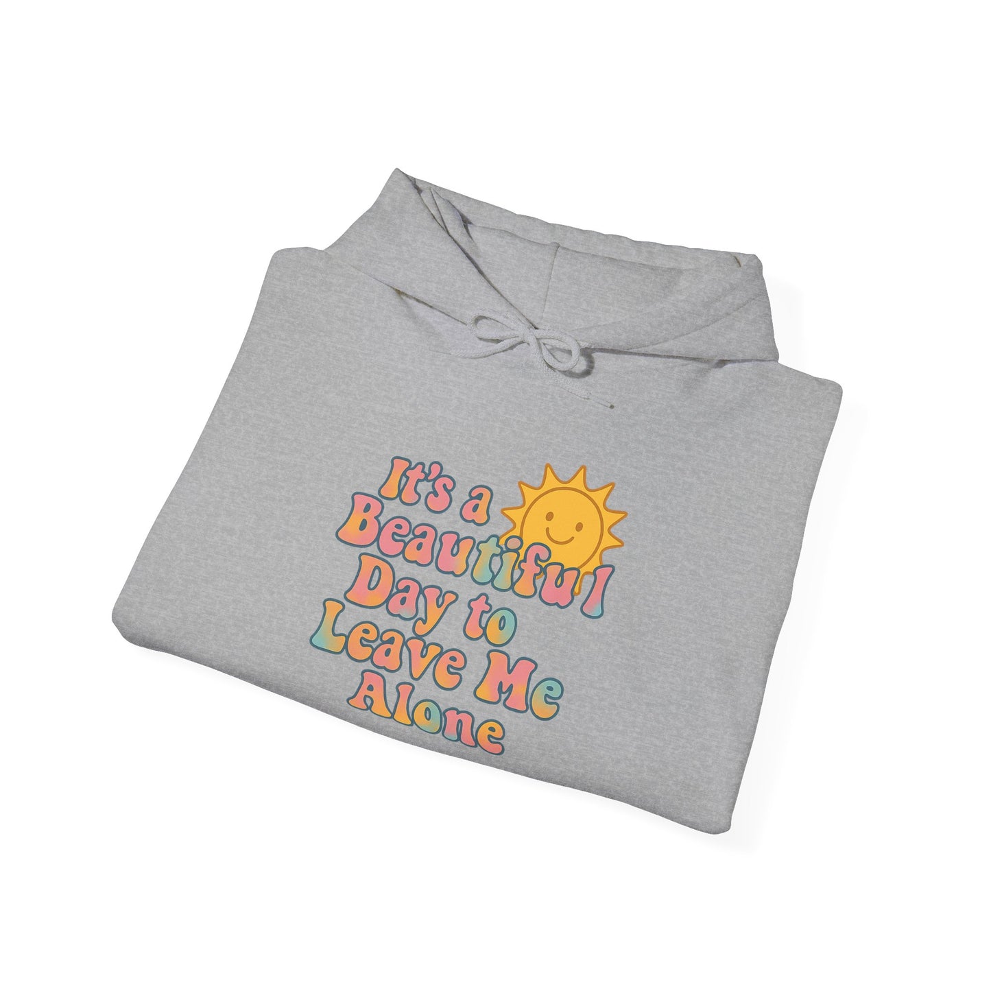 Unisex Heavy Blend Hooded Sweatshirt | It's a Beautiful Day to Leave Me Alone - Relaxing Gift, Perfect for Self-Care Days, Casual Wear