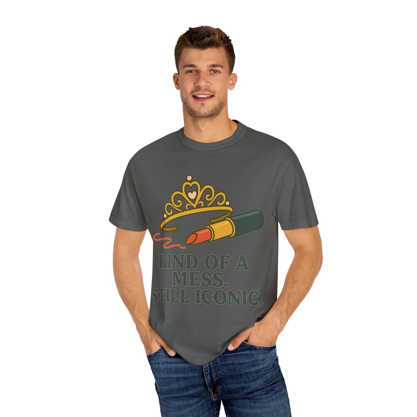 Unisex Garment-Dyed T-shirt | Kind of a Mess, Still Iconic - Perfect for Self-Love, Affirmation, Body Positivity