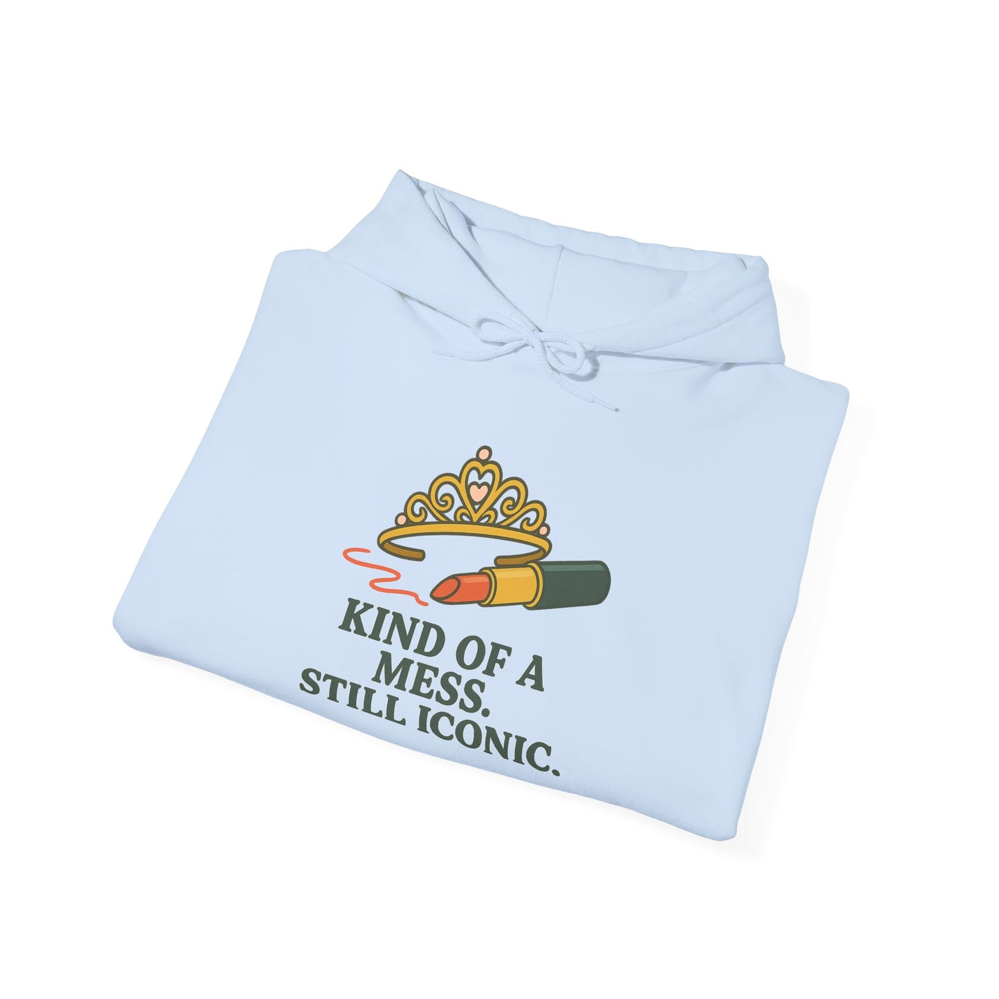 Hooded Sweatshirt | Kind of a Mess, Still Iconic - Cozy, Funny, Unisex Hooded Sweatshirt, Gift, Apparel