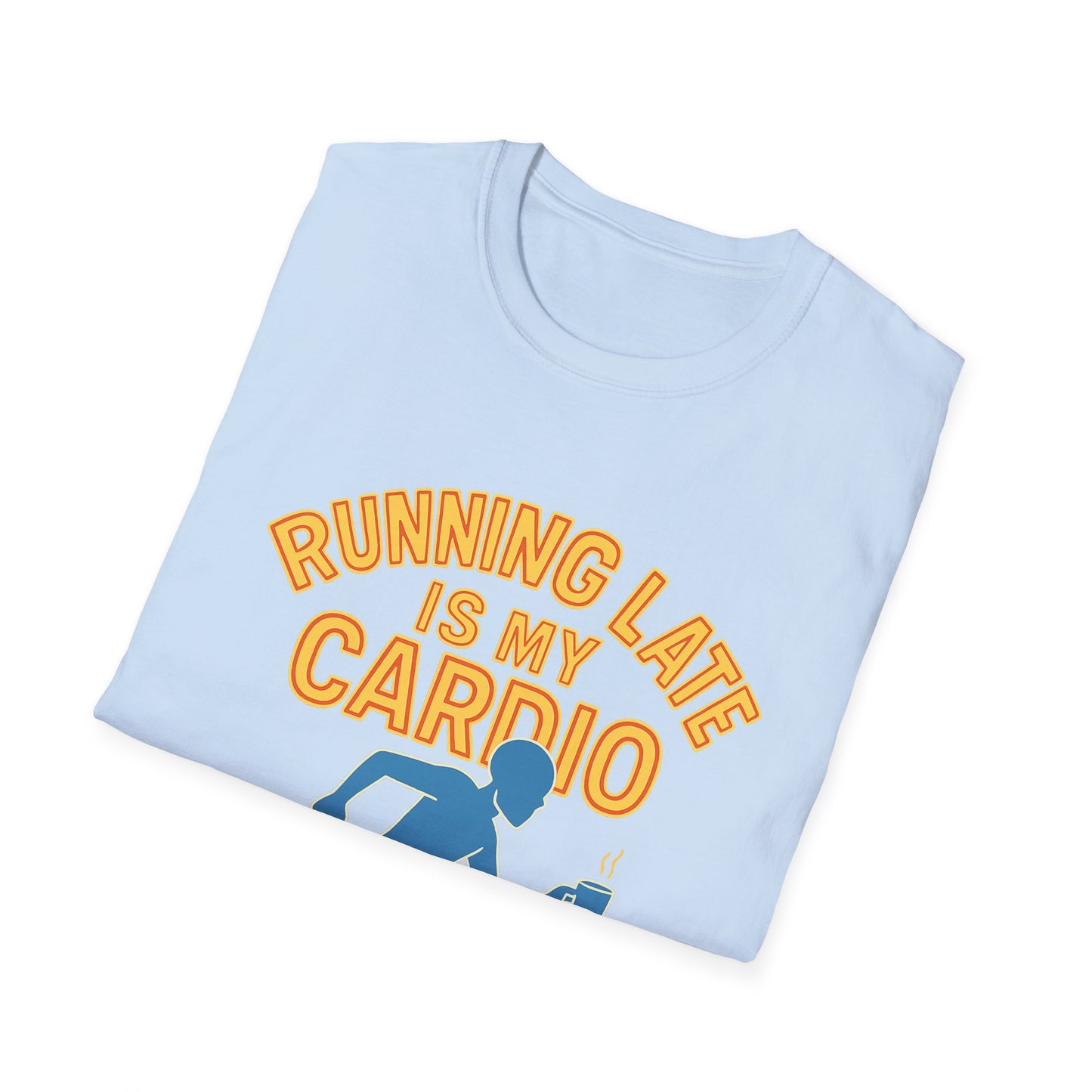 Unisex T-Shirt | Running Late is My Cardio- Funny Fitness Tee, Cool Graphic Shirt, Gift for Runners, Athletic Humor Apparel