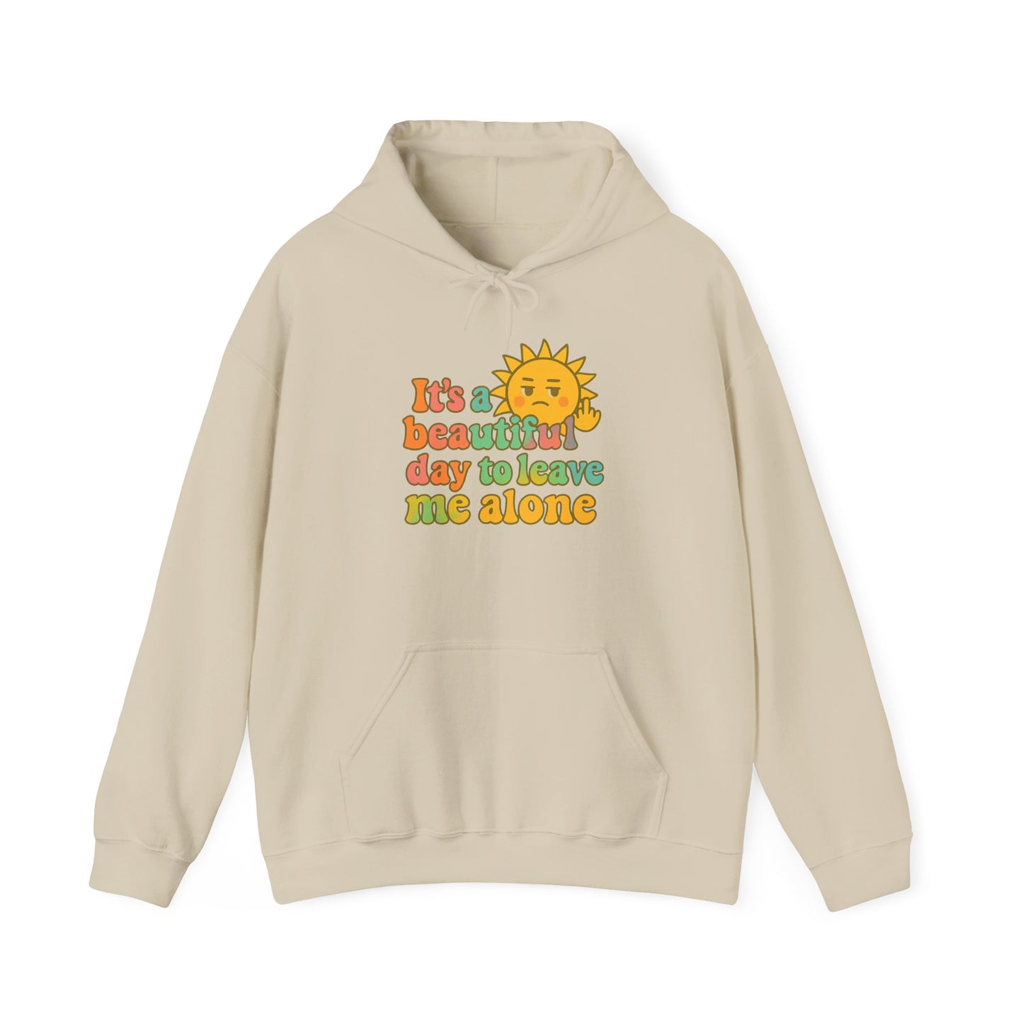 Unisex Heavy Blend Hooded Sweatshirt | It's a Beautiful Day to Leave Me Alone - Fun for Cozy Days, Perfect Gift, Casual Wear, Self-Care