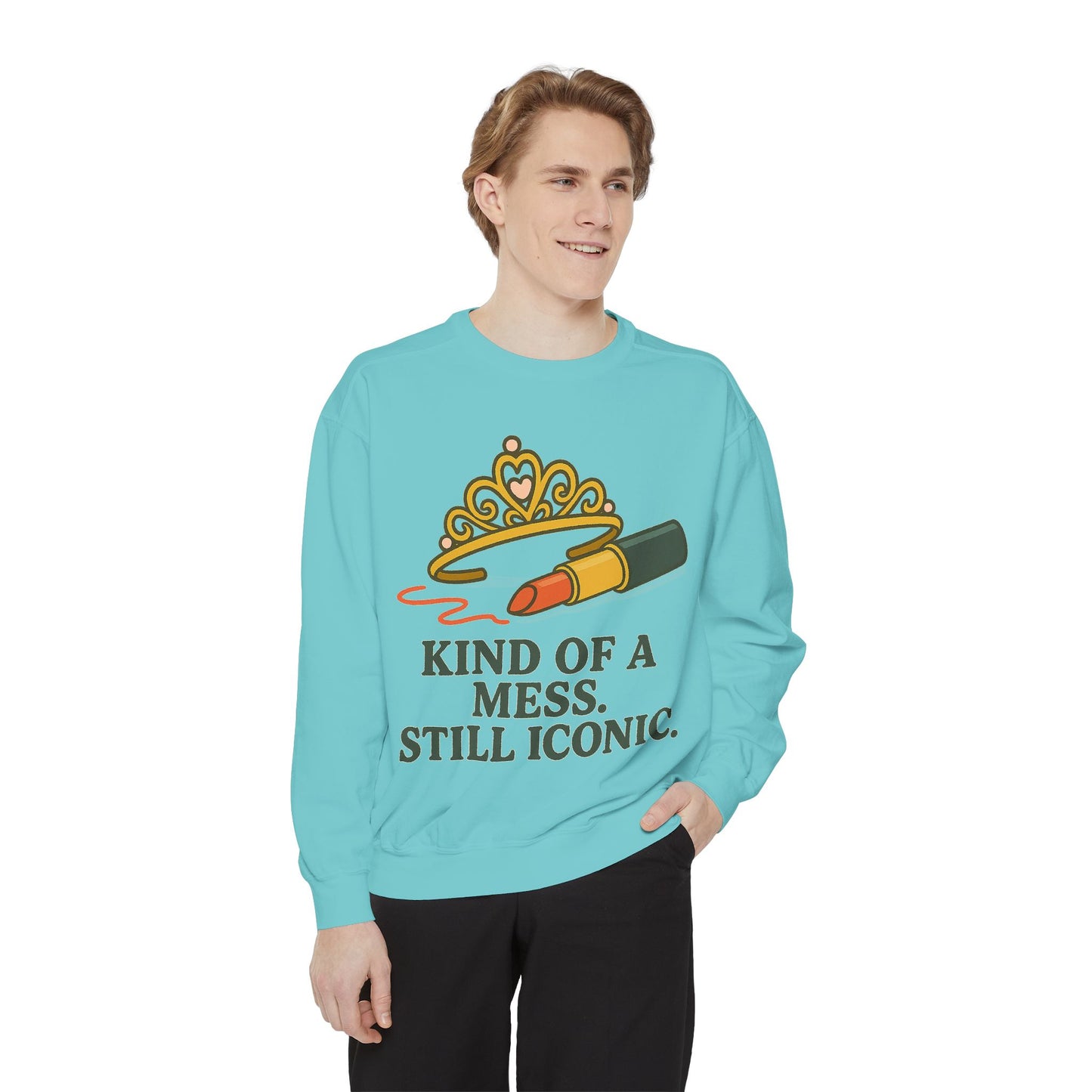 Unisex Garment-Dyed Sweatshirt | Kind of a Mess, Still Iconic - Casual Wear, Trendy Apparel, Perfect Gift, Messy Style, Everyday Comfort