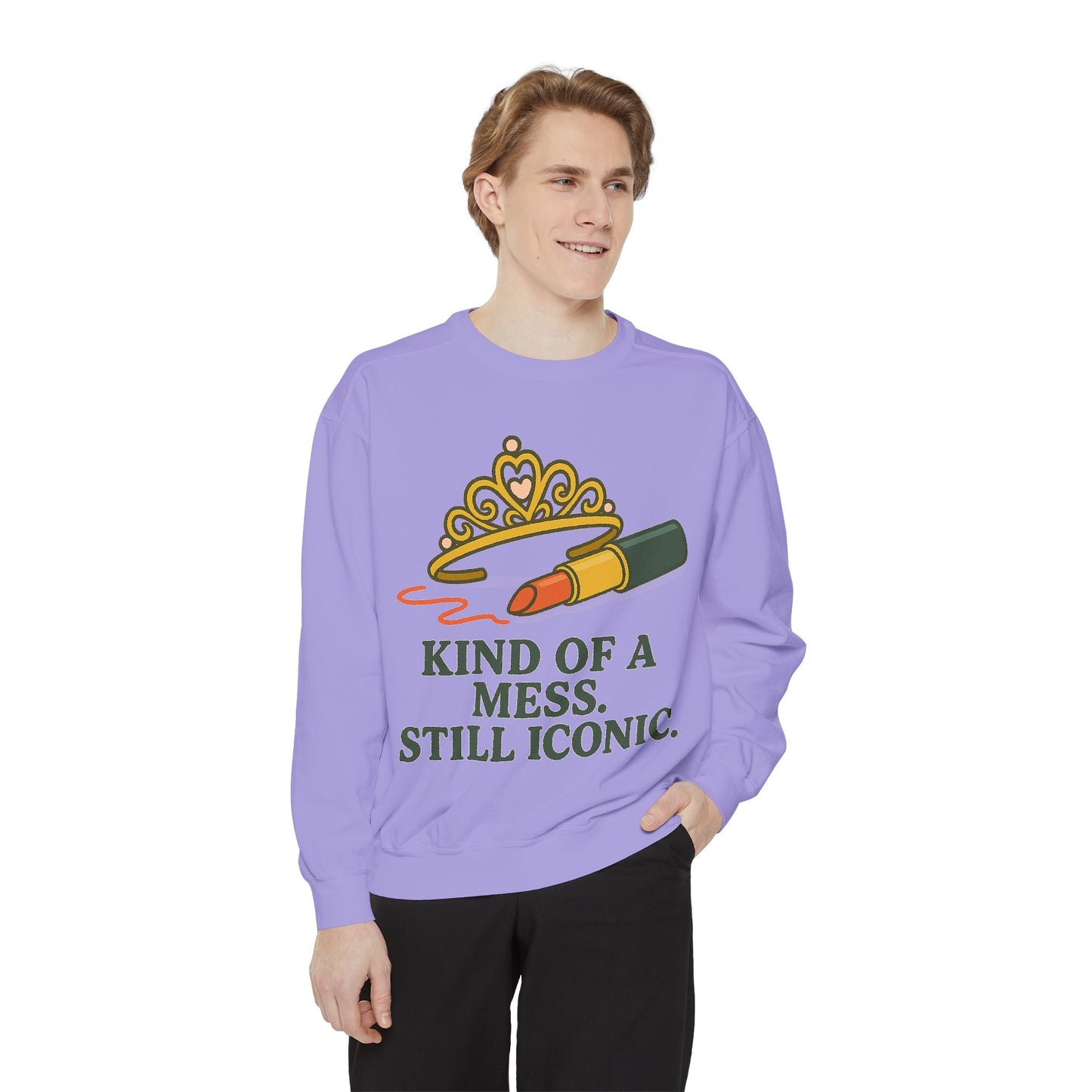 Unisex Garment-Dyed Sweatshirt | Kind of a Mess, Still Iconic - Casual Wear, Trendy Apparel, Perfect Gift, Messy Style, Everyday Comfort