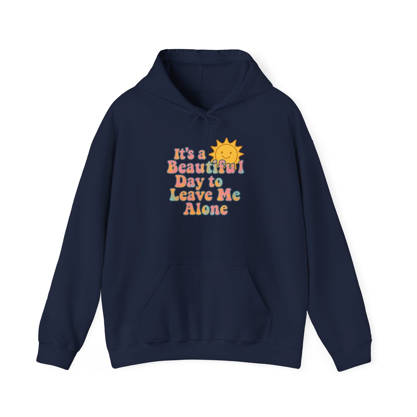 Unisex Heavy Blend Hooded Sweatshirt | It's a Beautiful Day to Leave Me Alone - Relaxing Gift, Perfect for Self-Care Days, Casual Wear