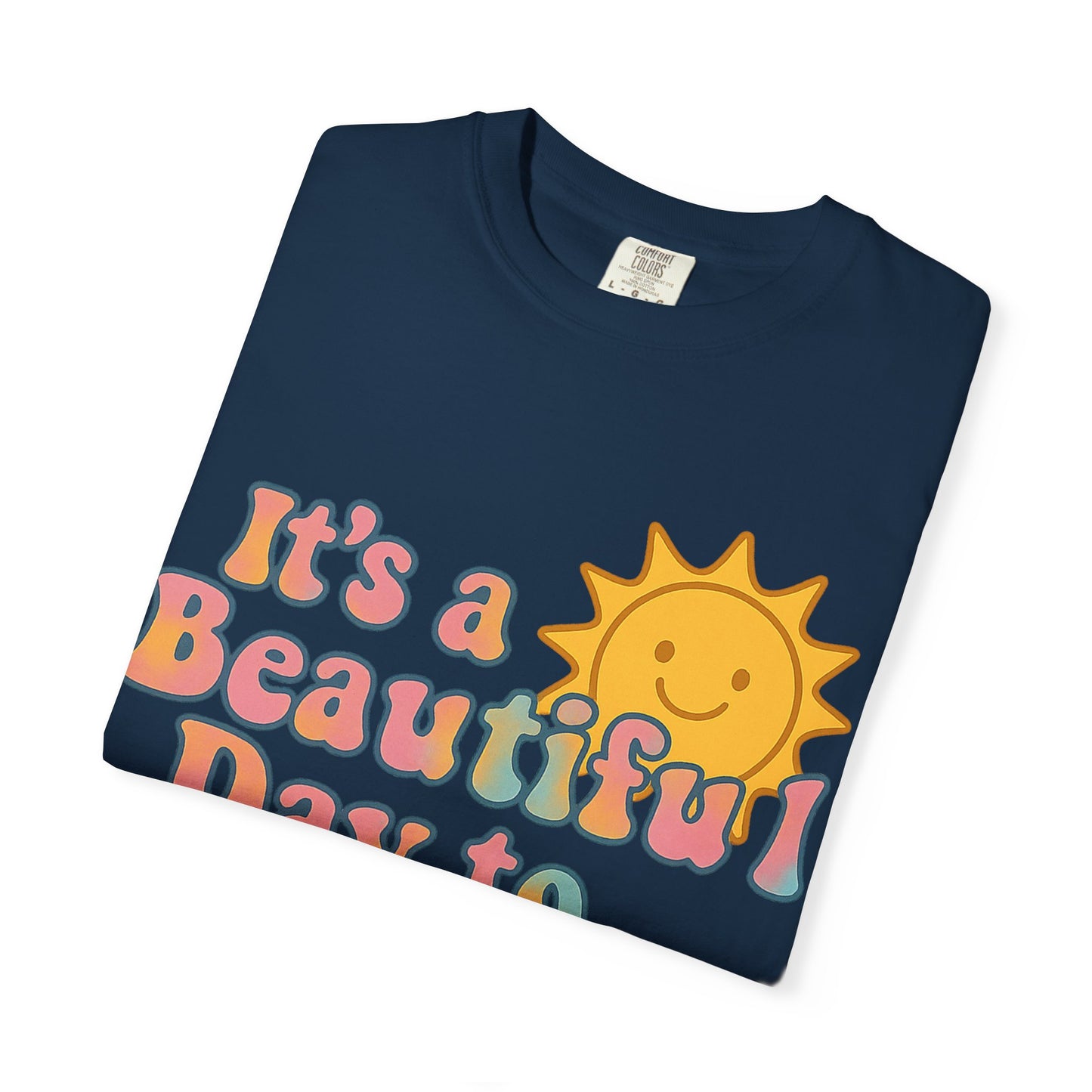 Unisex Garment-Dyed T-shirt | It's a Beautiful Day to Leave Me Alone - Perfect for Relaxation, Casual Outings, Birthdays, Gifts, Self-Care