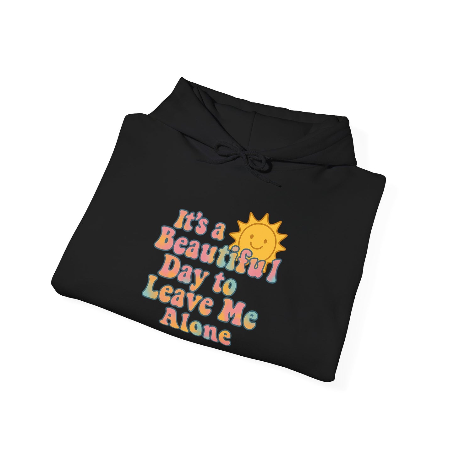 Unisex Heavy Blend Hooded Sweatshirt | It's a Beautiful Day to Leave Me Alone - Relaxing Gift, Perfect for Self-Care Days, Casual Wear