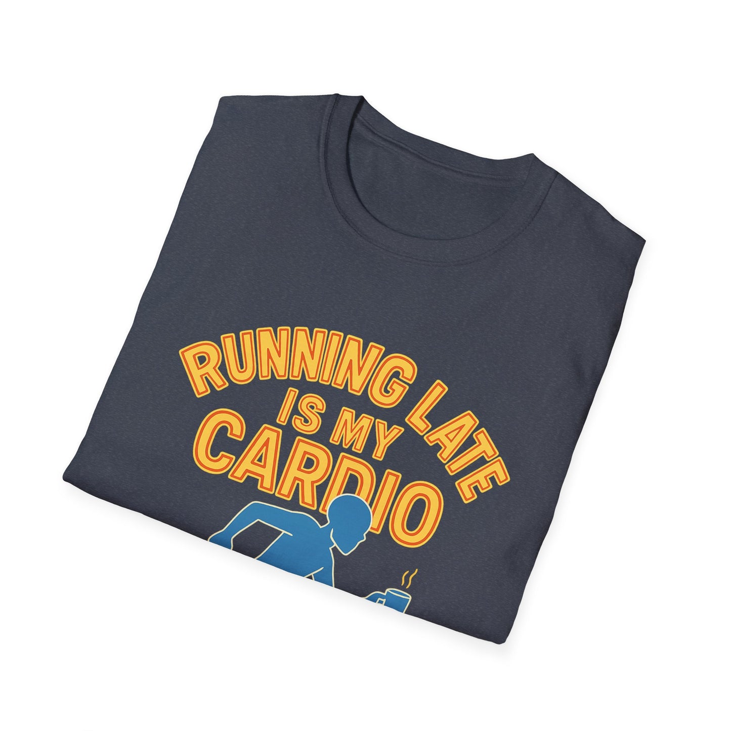 Unisex T-Shirt | Running Late is My Cardio- Funny Fitness Tee, Cool Graphic Shirt, Gift for Runners, Athletic Humor Apparel