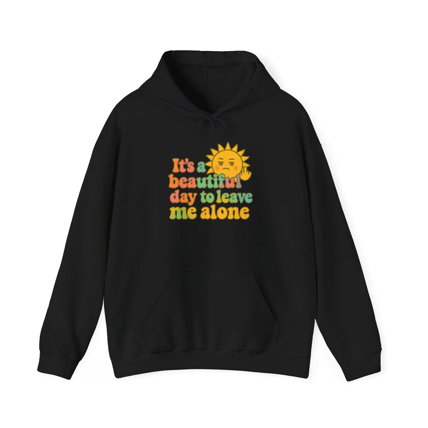 Unisex Heavy Blend Hooded Sweatshirt | It's a Beautiful Day to Leave Me Alone - Fun for Cozy Days, Perfect Gift, Casual Wear, Self-Care
