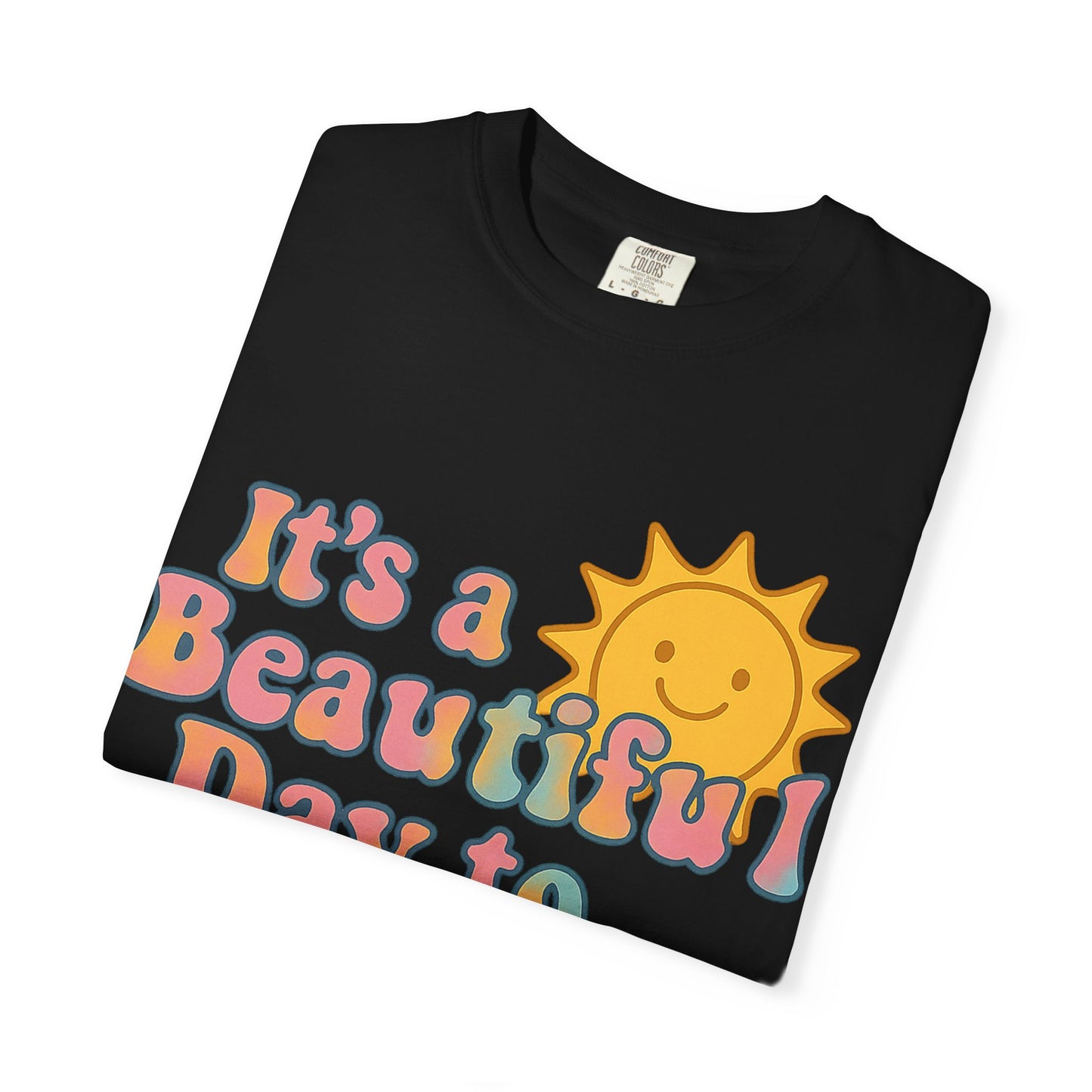 Unisex Garment-Dyed T-shirt | It's a Beautiful Day to Leave Me Alone - Perfect for Relaxation, Casual Outings, Birthdays, Gifts, Self-Care