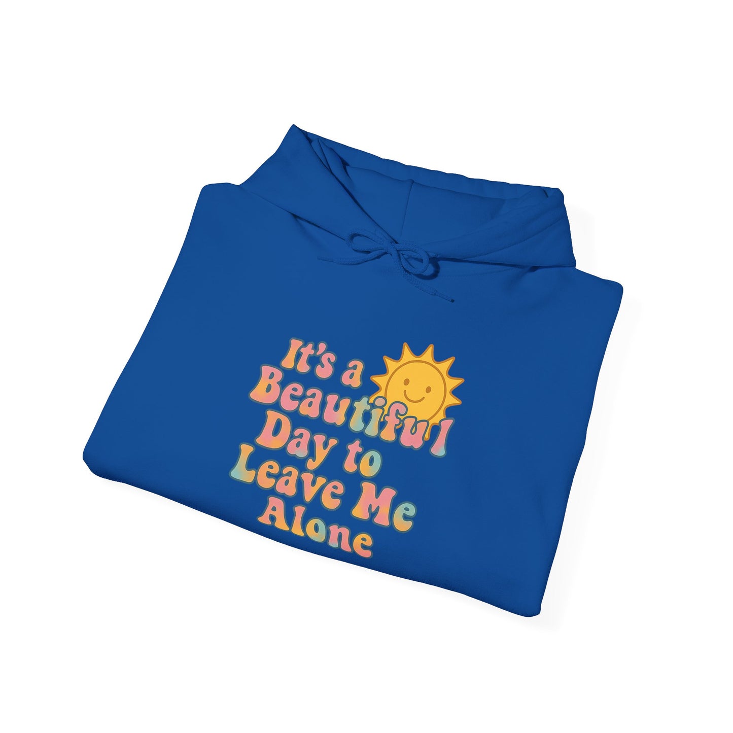 Unisex Heavy Blend Hooded Sweatshirt | It's a Beautiful Day to Leave Me Alone - Relaxing Gift, Perfect for Self-Care Days, Casual Wear