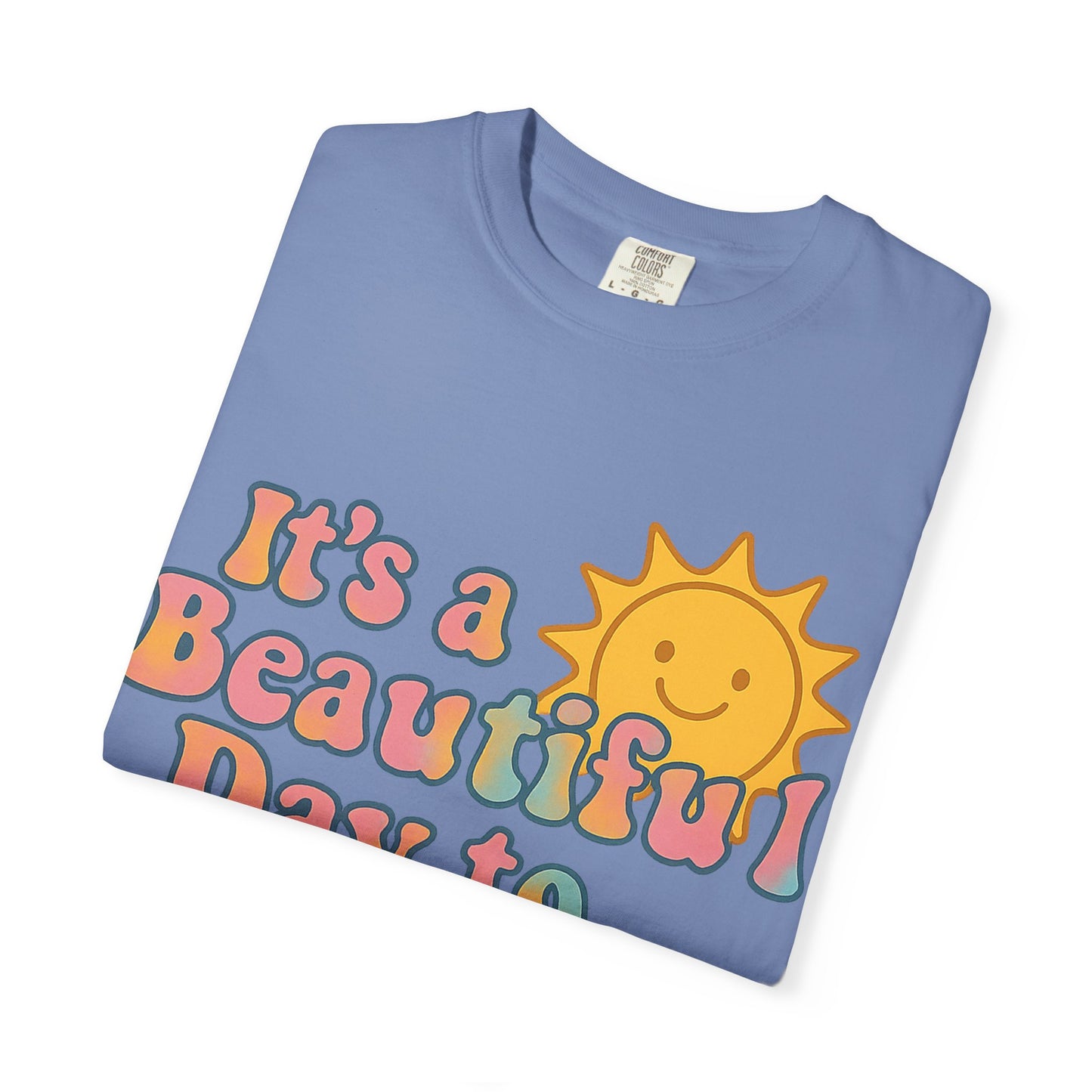 Unisex Garment-Dyed T-shirt | It's a Beautiful Day to Leave Me Alone - Perfect for Relaxation, Casual Outings, Birthdays, Gifts, Self-Care