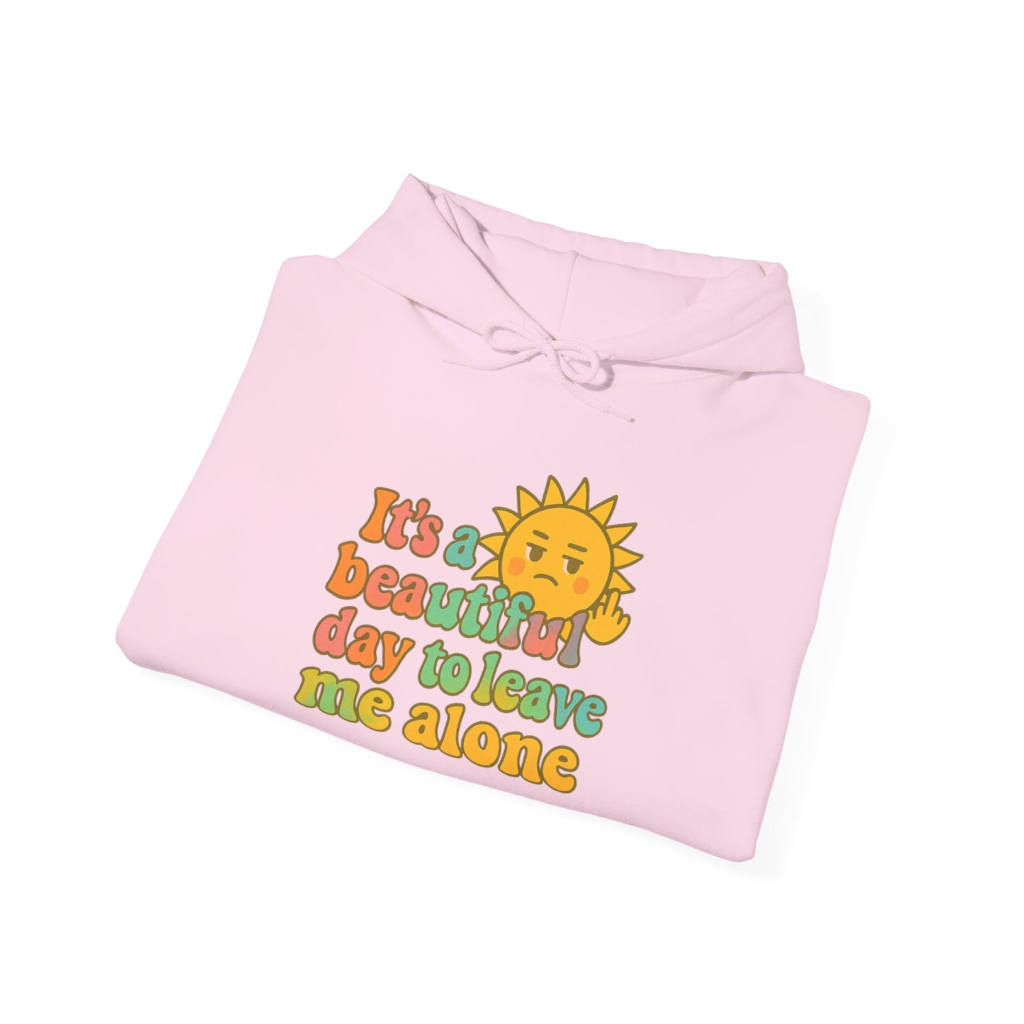 Unisex Heavy Blend Hooded Sweatshirt | It's a Beautiful Day to Leave Me Alone - Fun for Cozy Days, Perfect Gift, Casual Wear, Self-Care