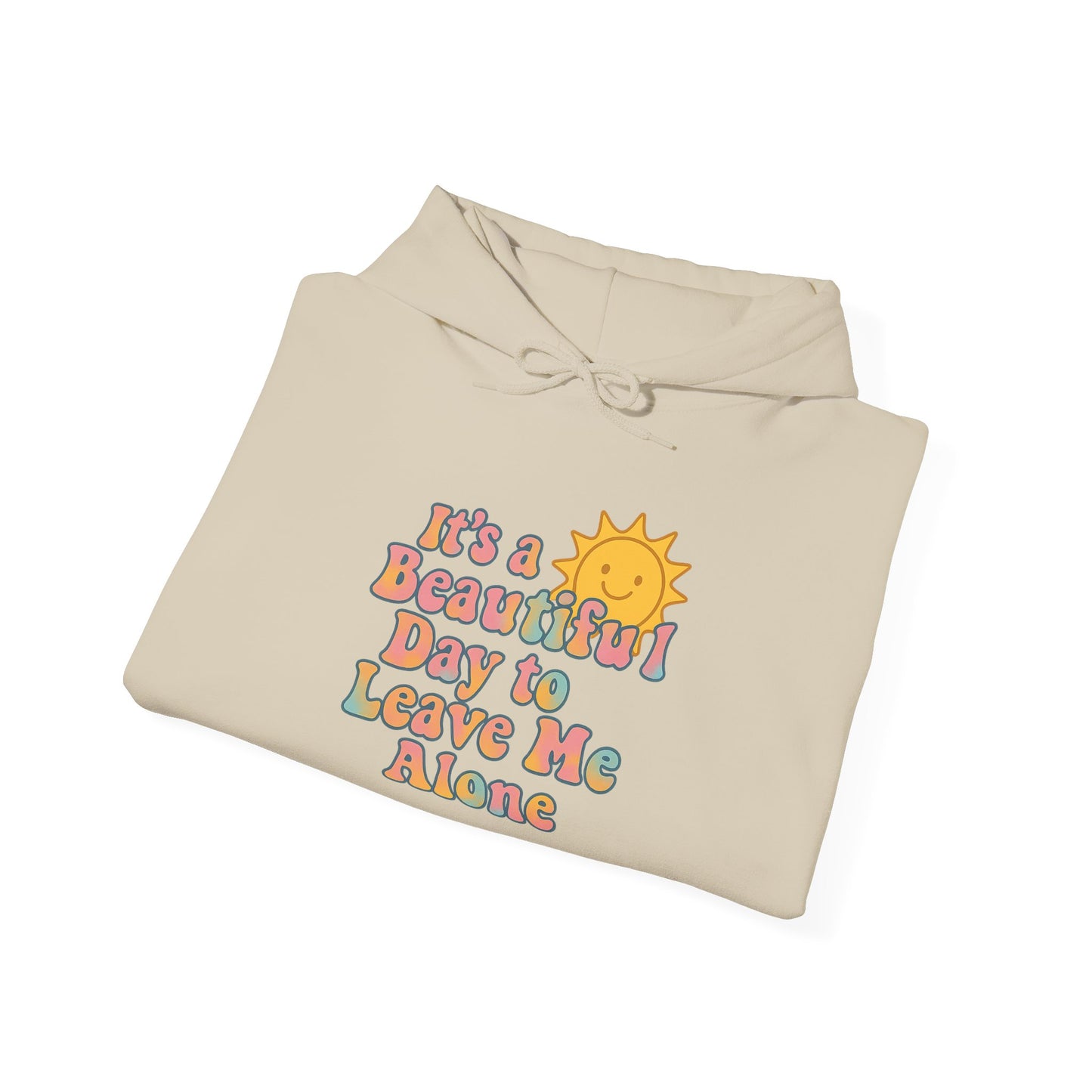 Unisex Heavy Blend Hooded Sweatshirt | It's a Beautiful Day to Leave Me Alone - Relaxing Gift, Perfect for Self-Care Days, Casual Wear