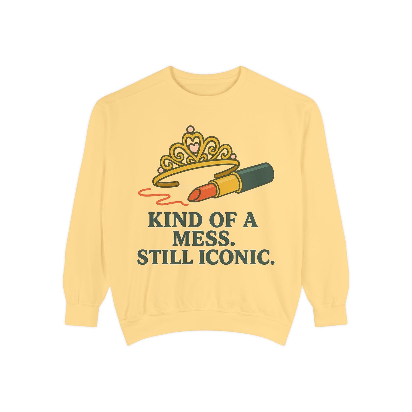 Unisex Garment-Dyed Sweatshirt | Kind of a Mess, Still Iconic - Casual Wear, Trendy Apparel, Perfect Gift, Messy Style, Everyday Comfort