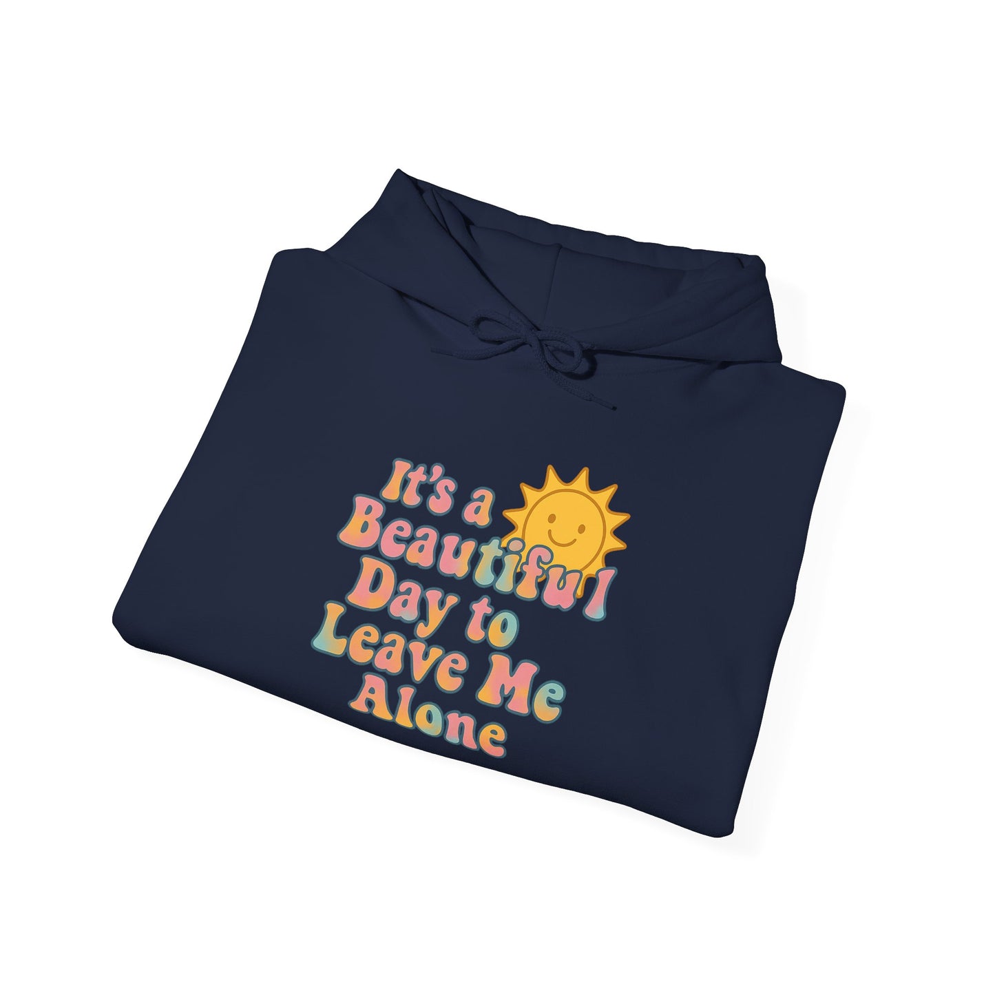 Unisex Heavy Blend Hooded Sweatshirt | It's a Beautiful Day to Leave Me Alone - Relaxing Gift, Perfect for Self-Care Days, Casual Wear