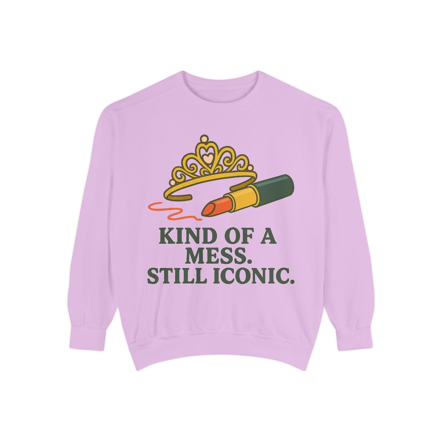 Unisex Garment-Dyed Sweatshirt | Kind of a Mess, Still Iconic - Casual Wear, Trendy Apparel, Perfect Gift, Messy Style, Everyday Comfort