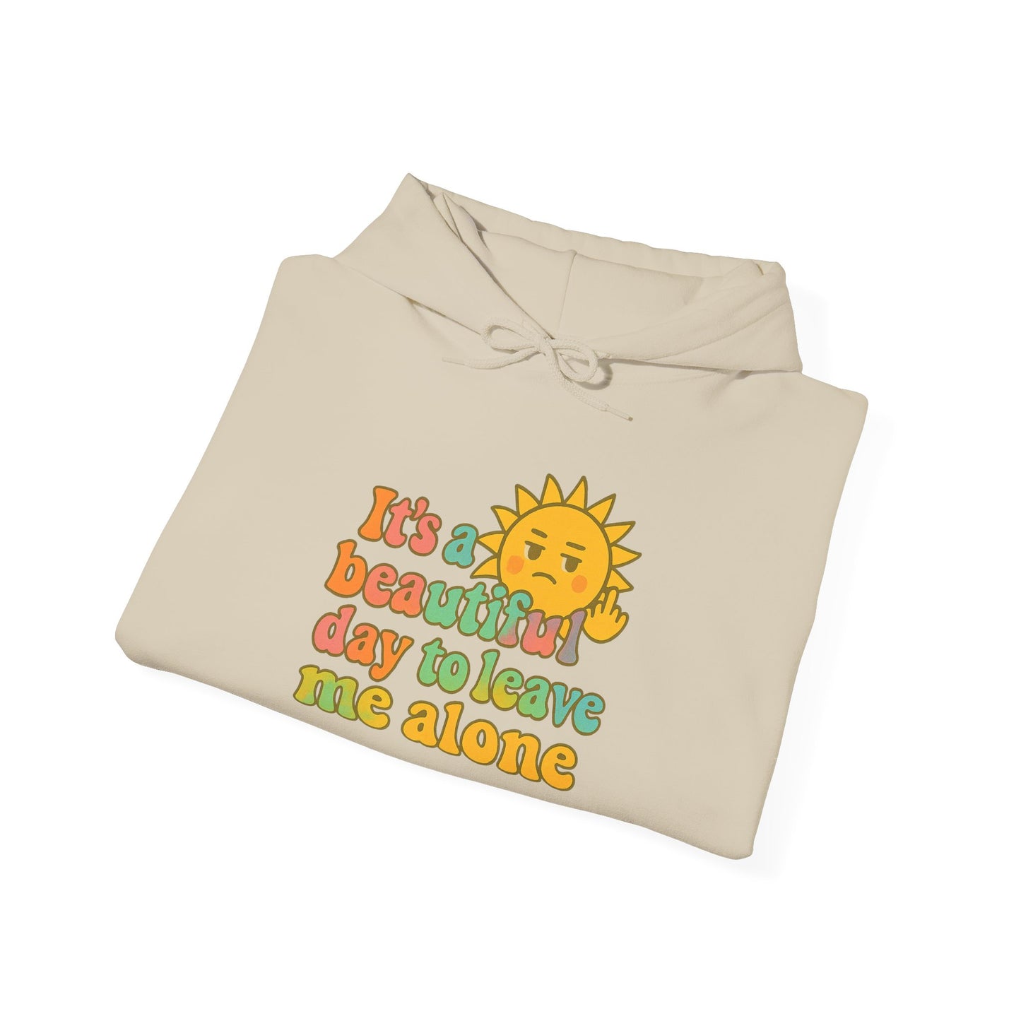 Unisex Heavy Blend Hooded Sweatshirt | It's a Beautiful Day to Leave Me Alone - Fun for Cozy Days, Perfect Gift, Casual Wear, Self-Care