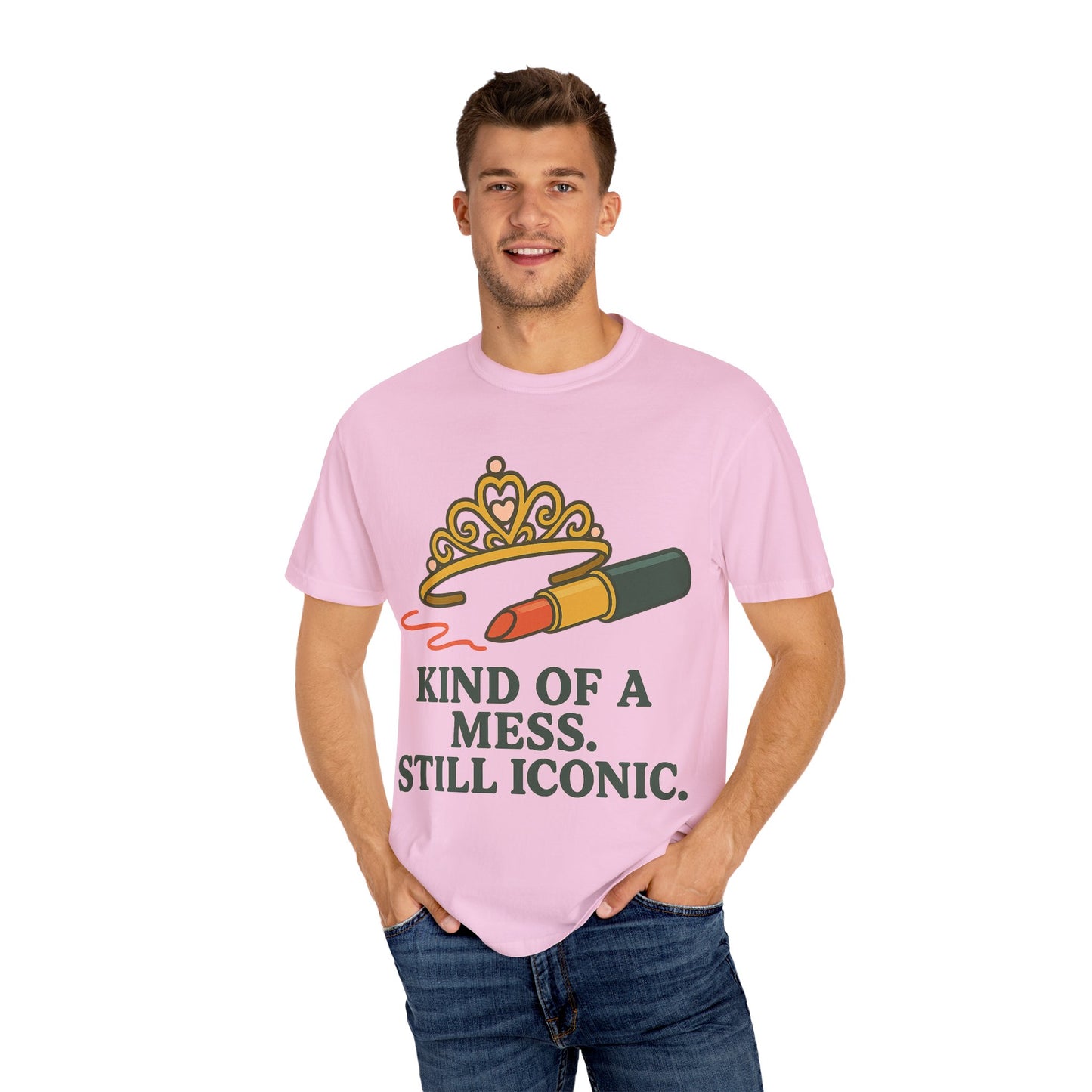 Unisex Garment-Dyed T-shirt | Kind of a Mess, Still Iconic - Perfect for Self-Love, Affirmation, Body Positivity