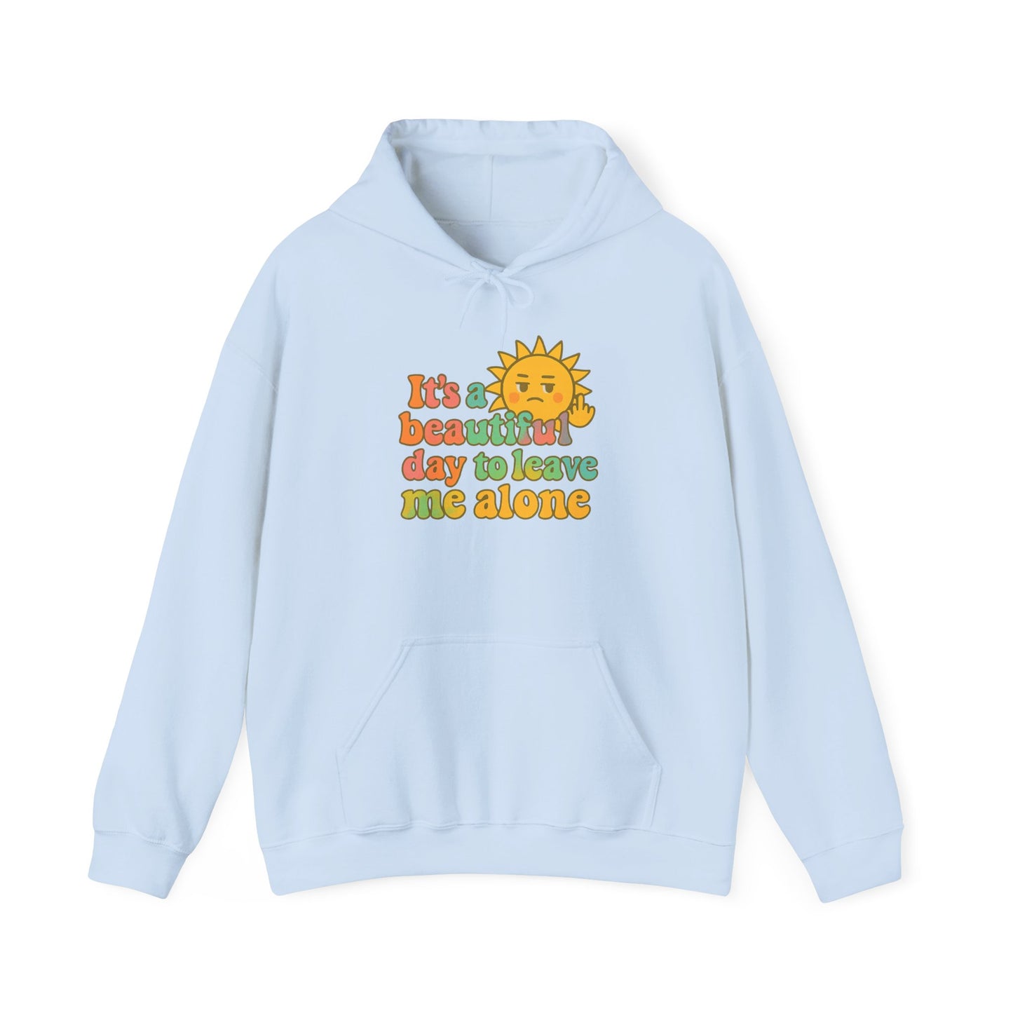 Unisex Heavy Blend Hooded Sweatshirt | It's a Beautiful Day to Leave Me Alone - Fun for Cozy Days, Perfect Gift, Casual Wear, Self-Care