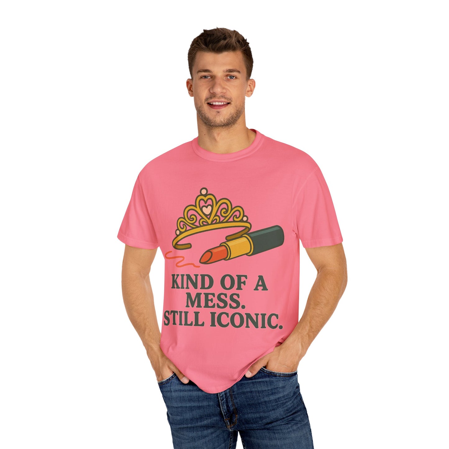 Unisex Garment-Dyed T-shirt | Kind of a Mess, Still Iconic - Perfect for Self-Love, Affirmation, Body Positivity