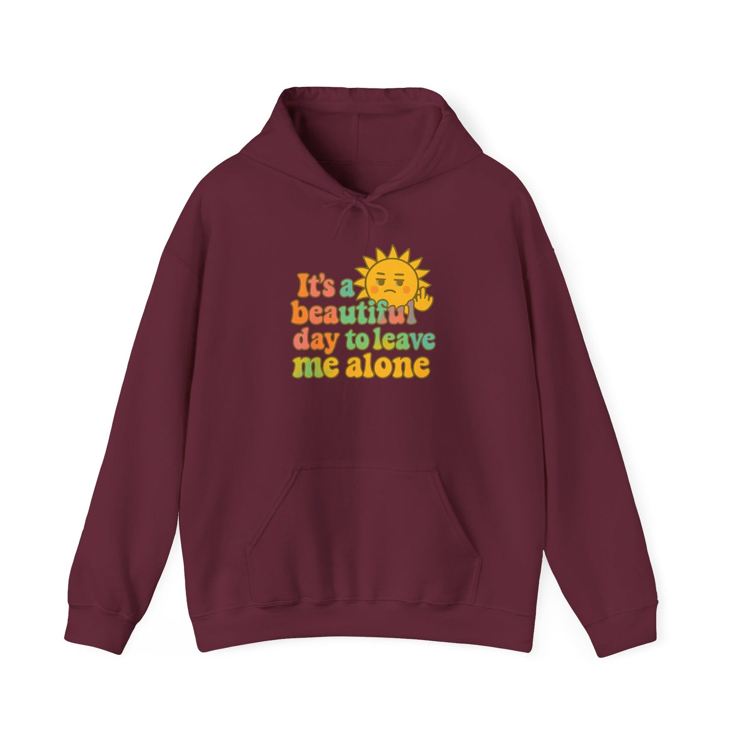 Unisex Heavy Blend Hooded Sweatshirt | It's a Beautiful Day to Leave Me Alone - Fun for Cozy Days, Perfect Gift, Casual Wear, Self-Care