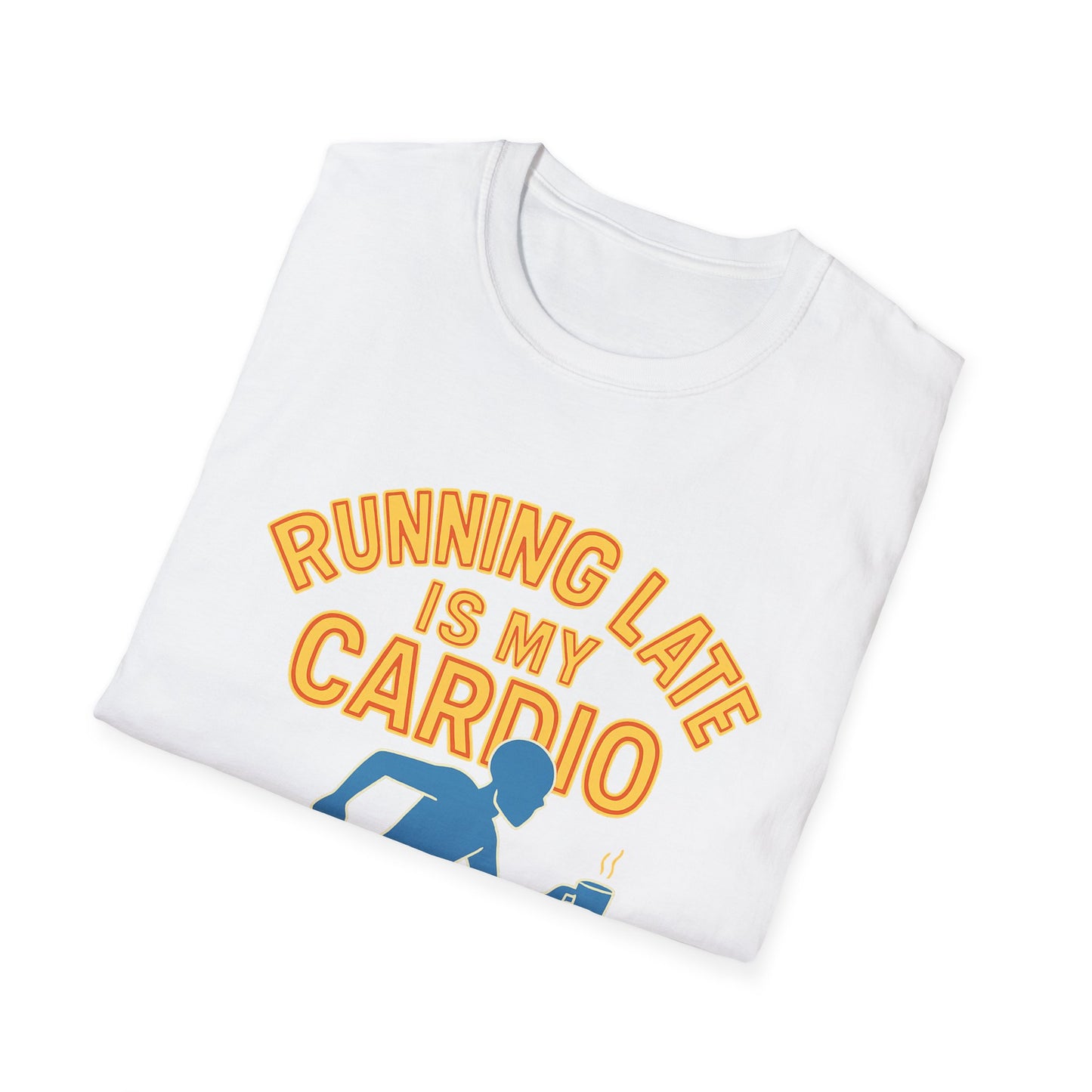 Unisex T-Shirt | Running Late is My Cardio- Funny Fitness Tee, Cool Graphic Shirt, Gift for Runners, Athletic Humor Apparel