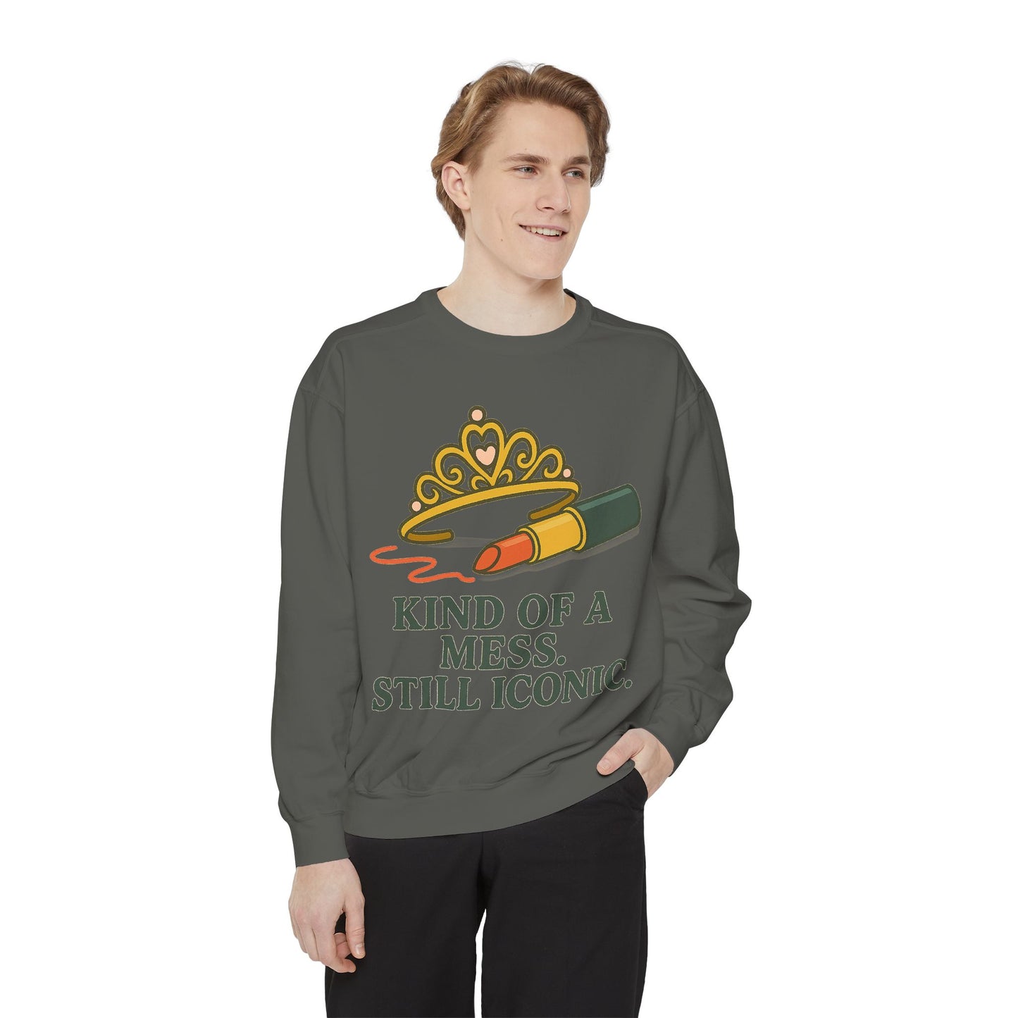 Unisex Garment-Dyed Sweatshirt | Kind of a Mess, Still Iconic - Casual Wear, Trendy Apparel, Perfect Gift, Messy Style, Everyday Comfort