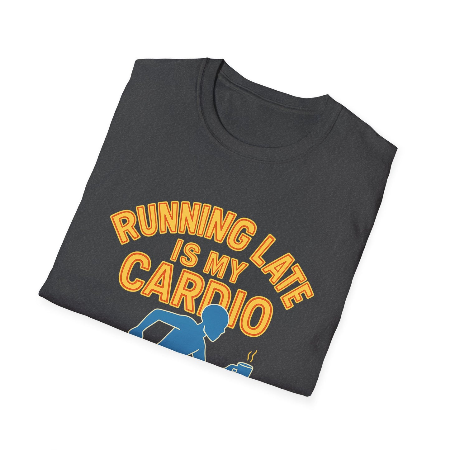 Unisex T-Shirt | Running Late is My Cardio- Funny Fitness Tee, Cool Graphic Shirt, Gift for Runners, Athletic Humor Apparel