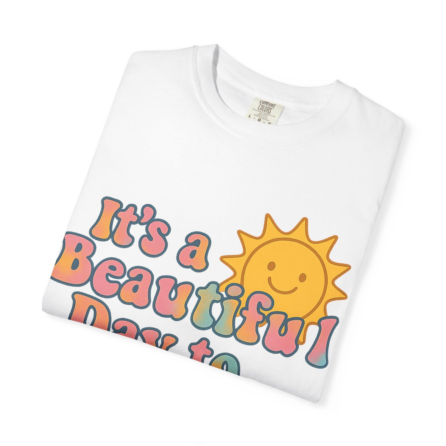 Unisex Garment-Dyed T-shirt | It's a Beautiful Day to Leave Me Alone - Perfect for Relaxation, Casual Outings, Birthdays, Gifts, Self-Care