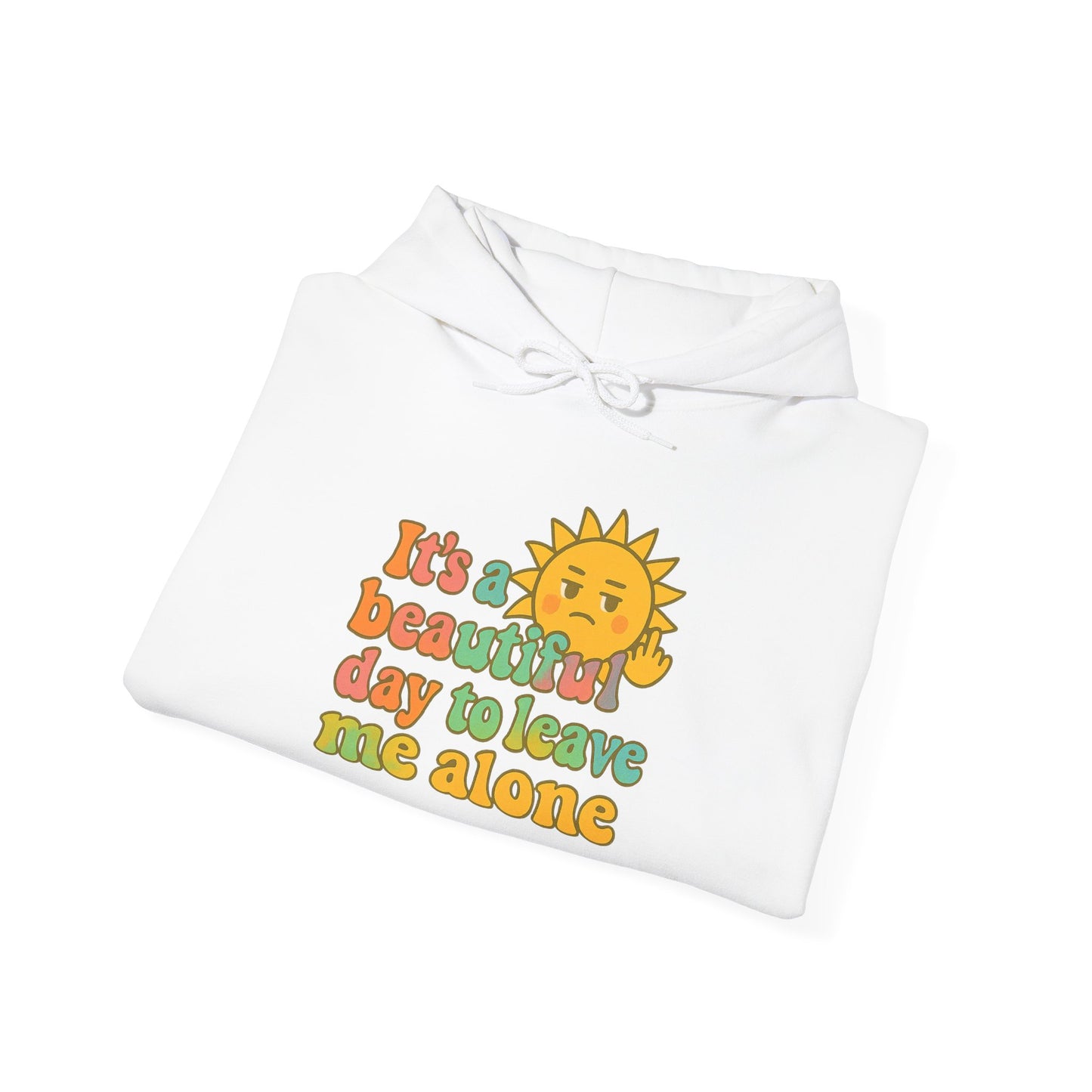 Unisex Heavy Blend Hooded Sweatshirt | It's a Beautiful Day to Leave Me Alone - Fun for Cozy Days, Perfect Gift, Casual Wear, Self-Care